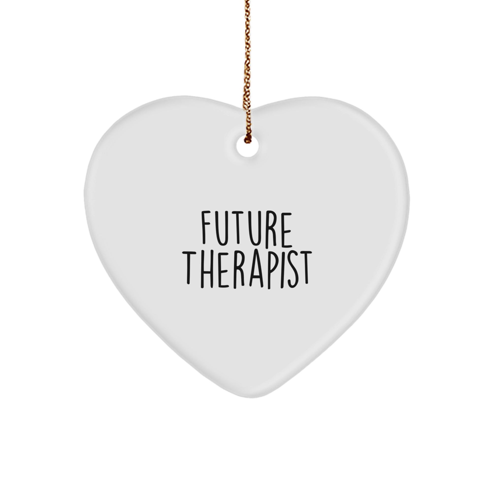 Funny Gifts from Friends for Future Therapist Heart Ornament, Heart Shaped MDF Wood, White Color, Inspirational Quote for Therapist, Christmas Unique Gifts - Image 1