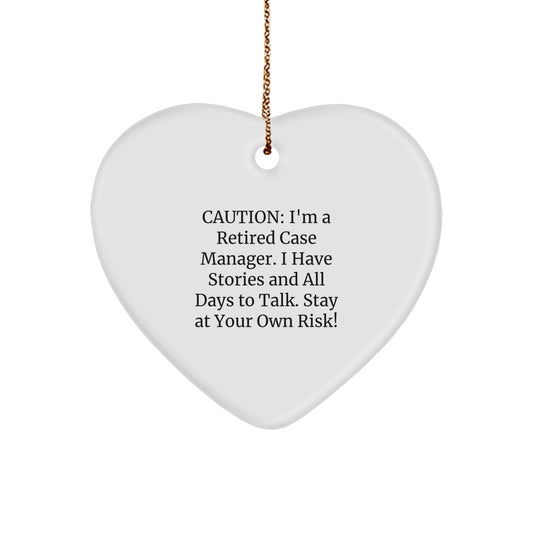 Funny Case Manager Gifts from Friends for Family Members - Christmas Heart Ornament - 'I'm A Retired Case Manager I Have Stories And All Days To Talk Stay At Your Own Risk!' - Image 1