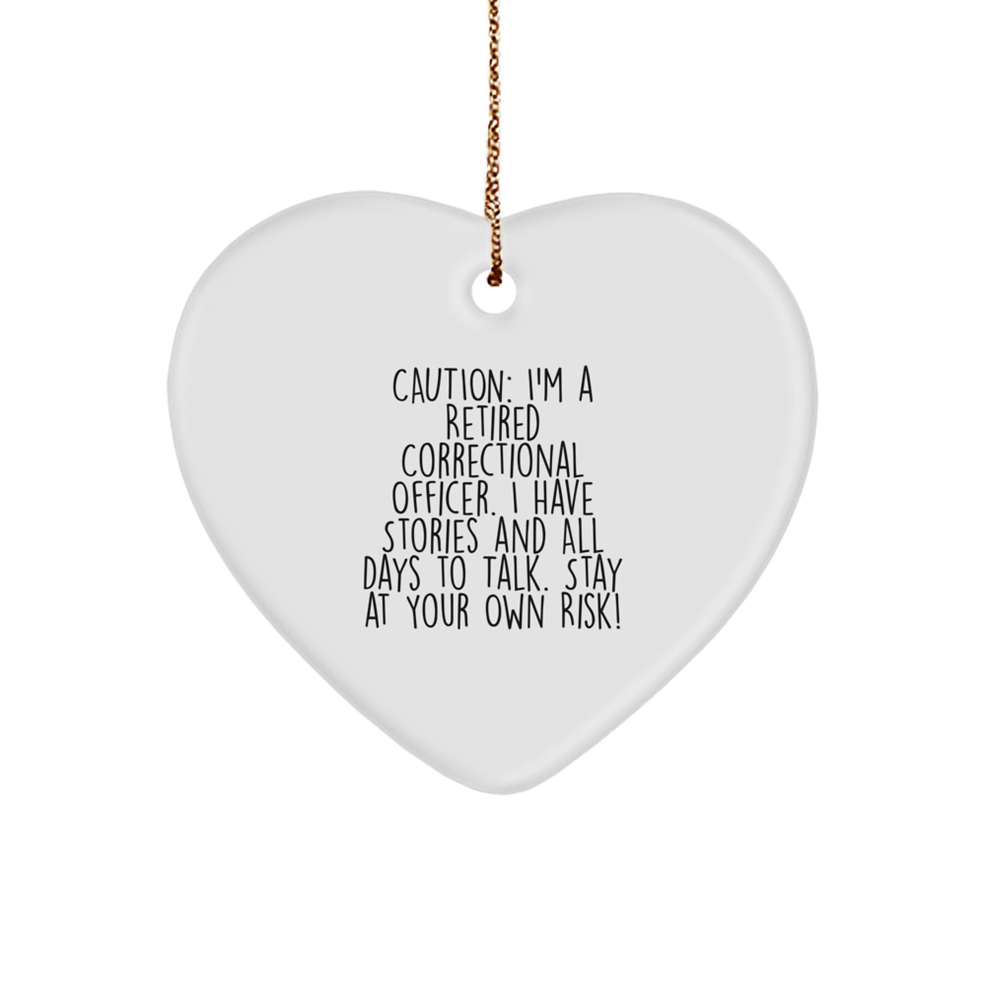 Funny Correctional Officer Christmas Unique Gifts from Friends for Correctional Officer, Heart Ornament with 'I'm A Retired Correctional Officer, I Have Stories...' - Image 1