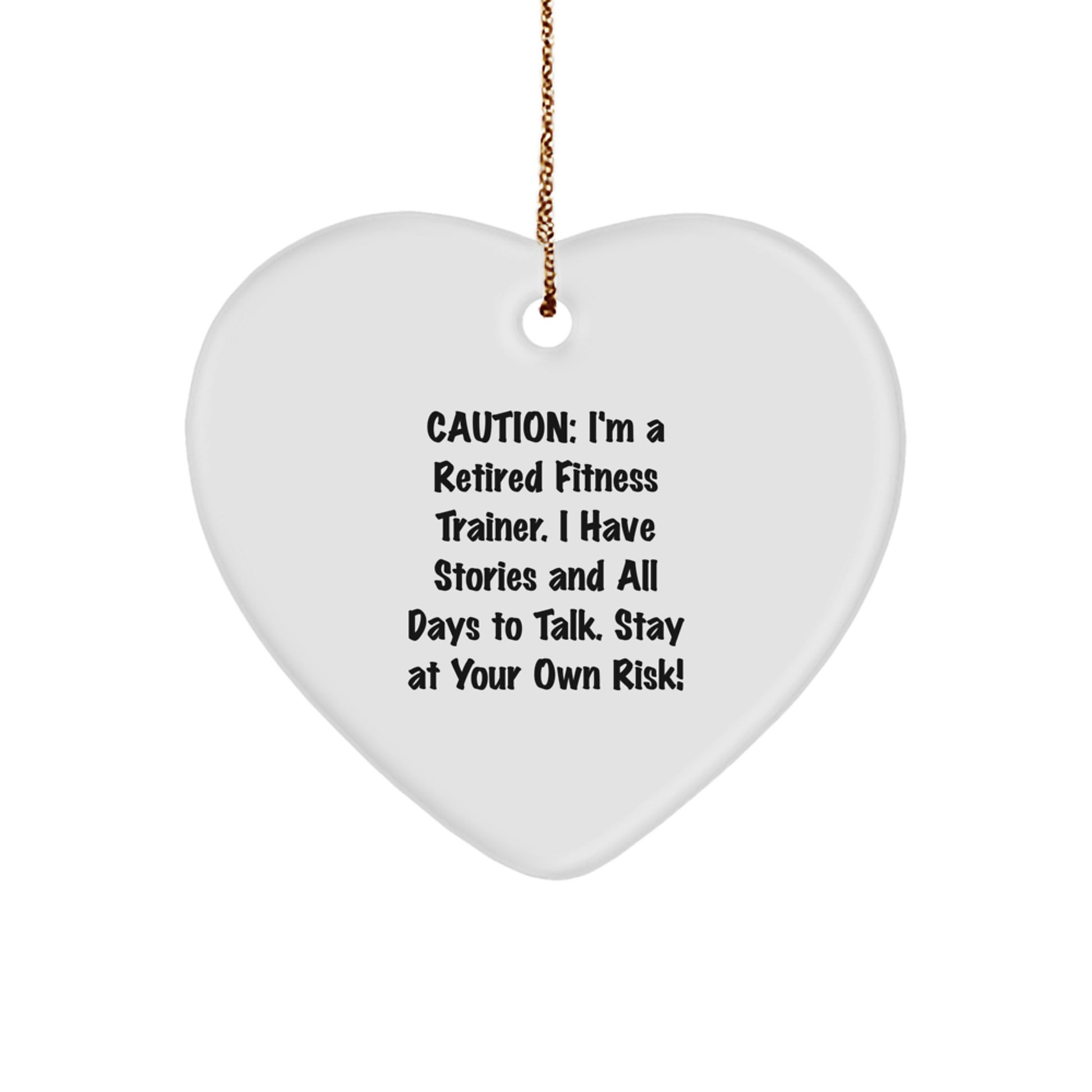 Funny Fitness Trainer Gift Heart Ornament - Caution I'm a Retired Fitness Trainer Stay at Your Own Risk! Gifts from Men to Fitness Trainers for Christmas - Image 1