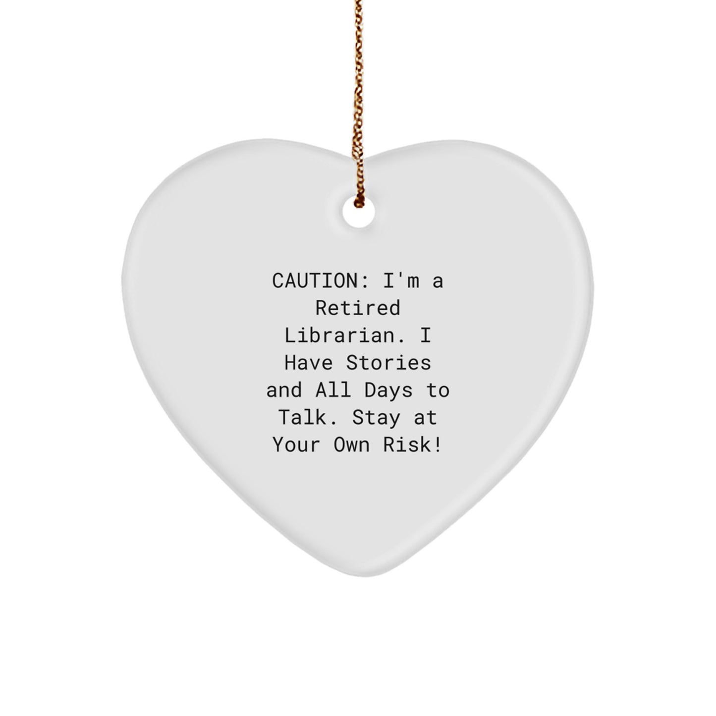 Funny Librarian Gifts from Friends, Christmas Unique Heart Ornament for Librarians, Caution: Retired Librarian's Stories Ahead! - Image 1