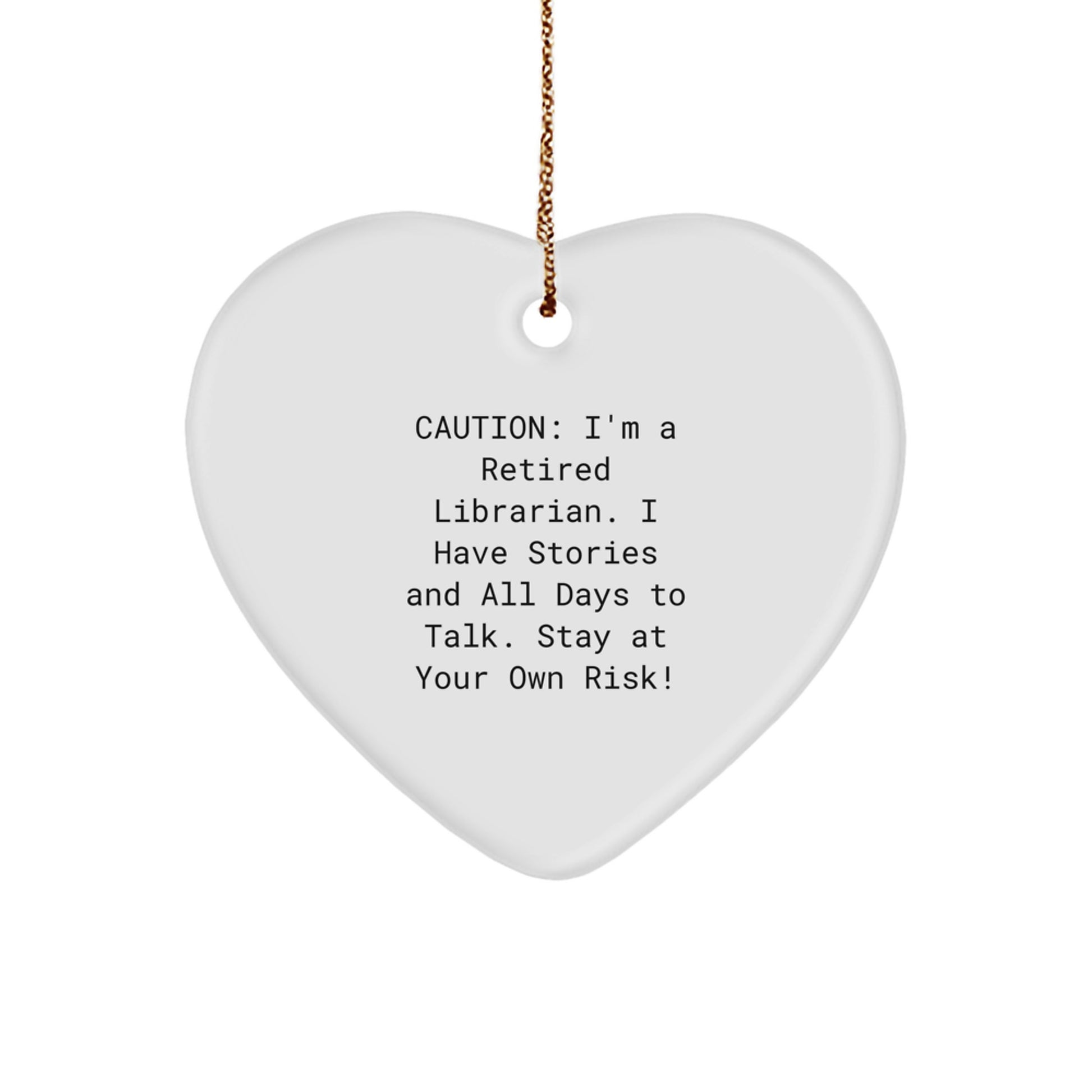 Funny Librarian Gifts from Friends, Christmas Unique Heart Ornament for Librarians, Caution: Retired Librarian's Stories Ahead! - Image 1