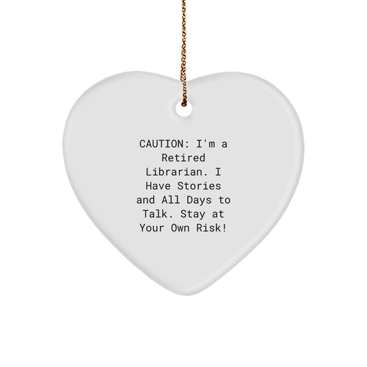 Funny Librarian Gifts from Friends, Christmas Unique Heart Ornament for Librarians, Caution: Retired Librarian's Stories Ahead! - Image 1