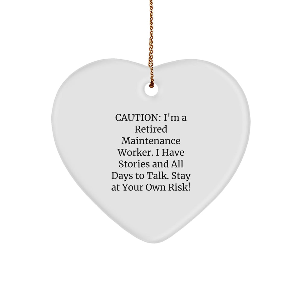 Funny Gift for a Maintenance Worker, Unique Heart Ornament, Christmas Unique Gifts from Friends for a Retired Maintenance Worker, 'I Have Stories And All Days To Talk' - Image 1