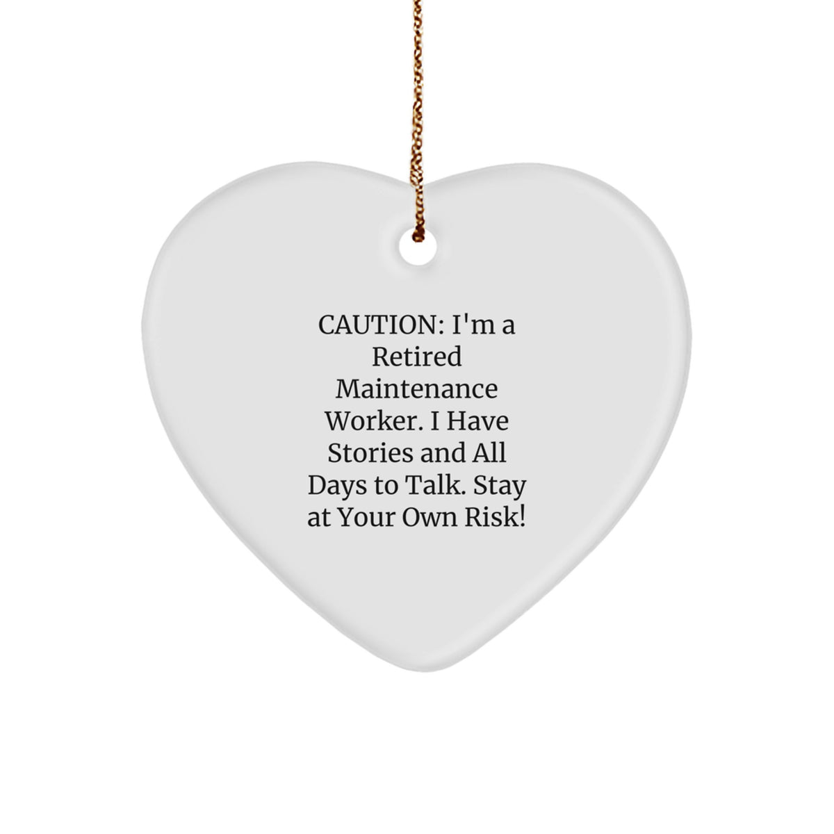 Funny Gift for a Maintenance Worker, Unique Heart Ornament, Christmas Unique Gifts from Friends for a Retired Maintenance Worker, 'I Have Stories And All Days To Talk' - Image 1