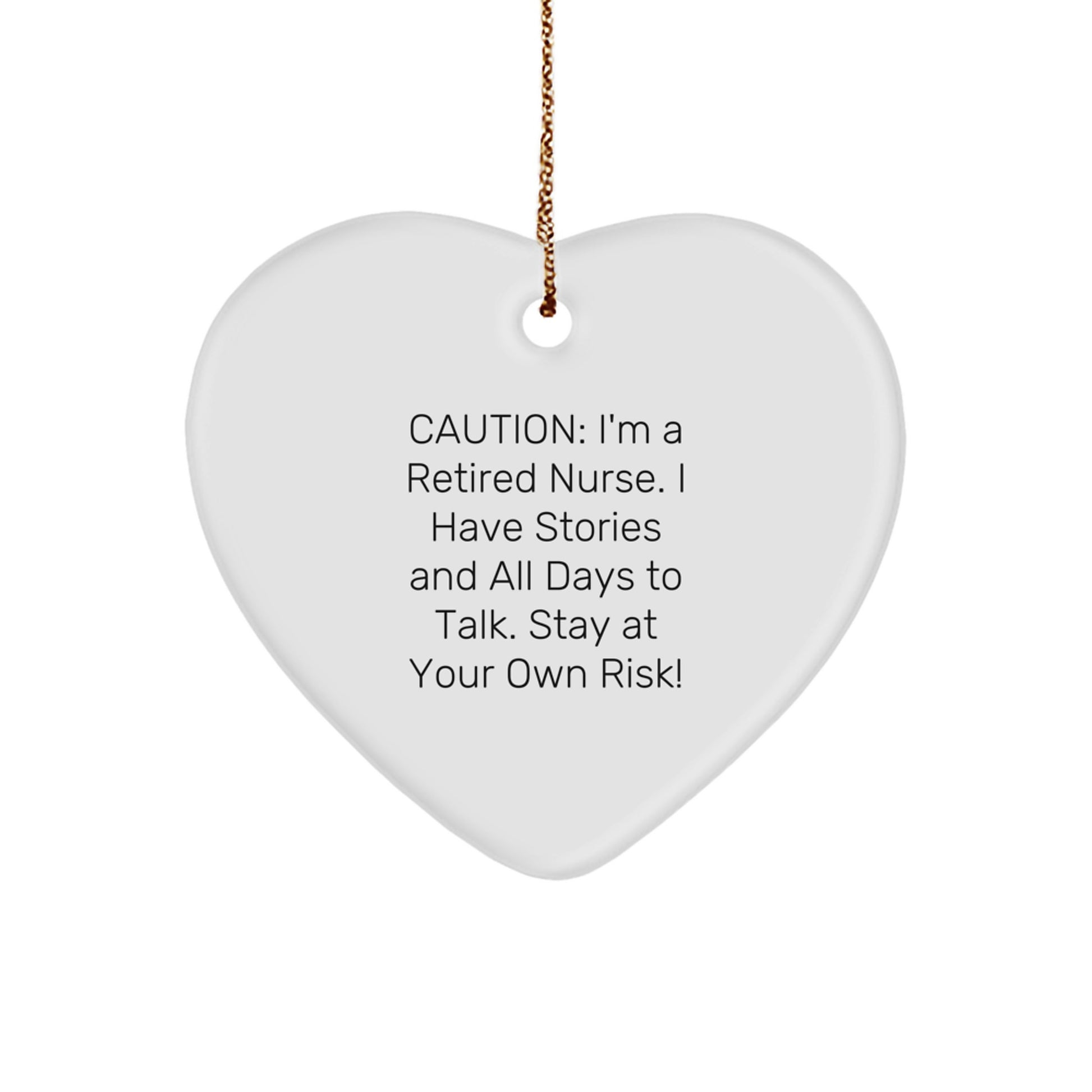 Funny Nurse Gifts, Heart Ornament for Nurse, Caution: I'm A Retired Nurse, White Heart Shaped Ornament - Image 1