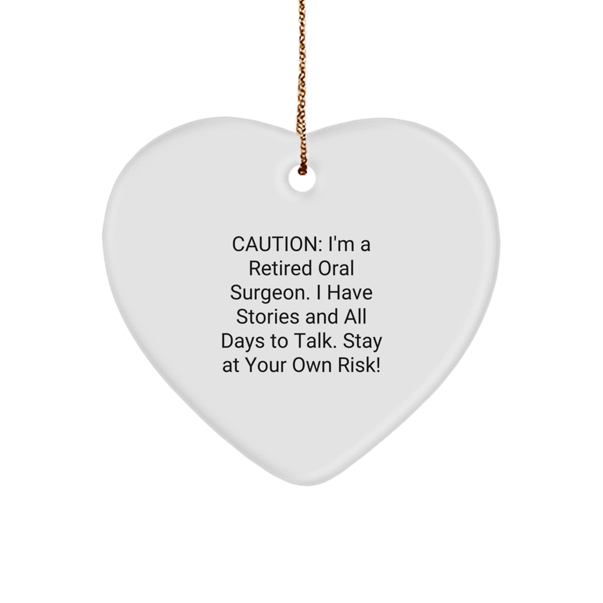 Funny Oral Surgeon Gifts from Men to Colleagues - Heart Ornament with Caution I'm a Retired Oral Surgeon Quote, Christmas Unique Gifts, Heart Shaped Ornament - Image 1