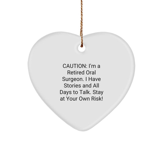 Funny Oral Surgeon Gifts from Men to Colleagues - Heart Ornament with Caution I'm a Retired Oral Surgeon Quote, Christmas Unique Gifts, Heart Shaped Ornament - Image 1