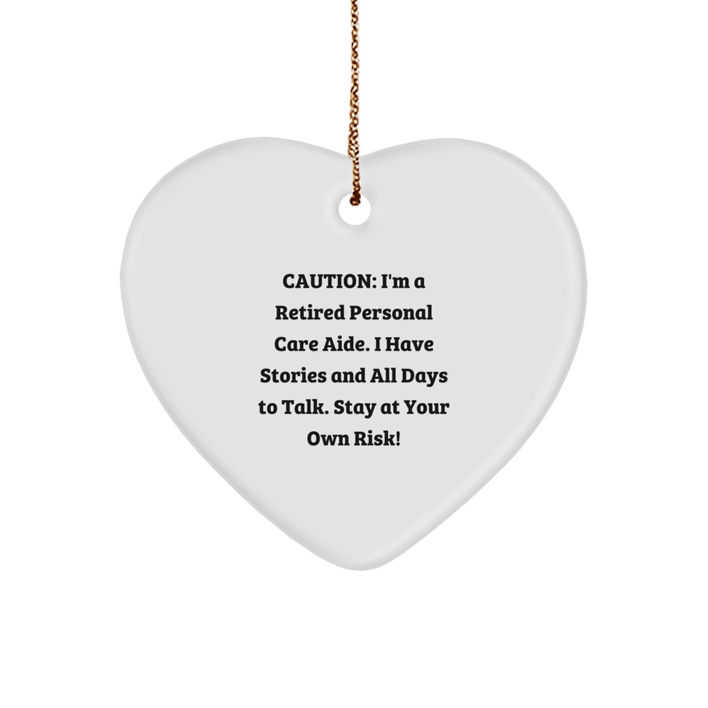 Funny Personal Care Aide Gifts from Friends - Heart Ornament, Caution: I'm A Retired Personal Care Aide, Ideal Gift for Christmas - Image 1