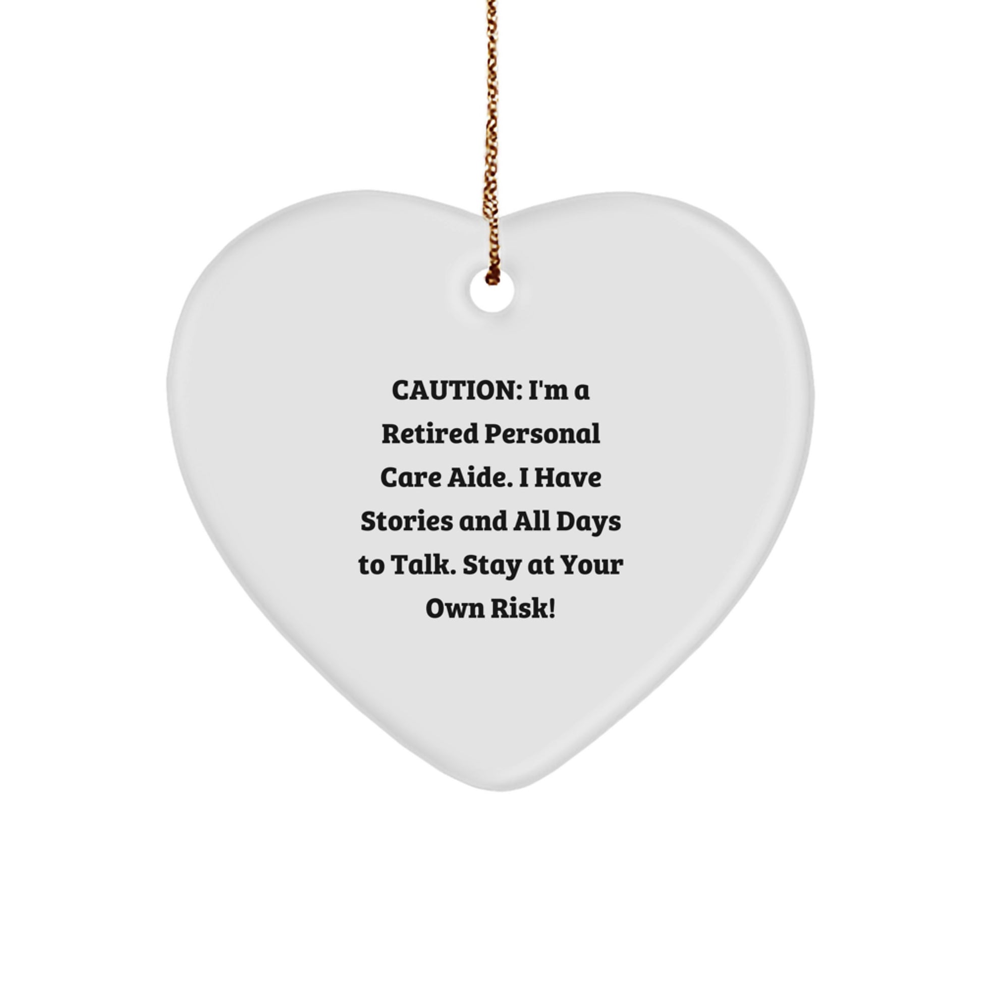 Funny Personal Care Aide Gifts from Friends - Heart Ornament, Caution: I'm A Retired Personal Care Aide, Ideal Gift for Christmas - Image 1
