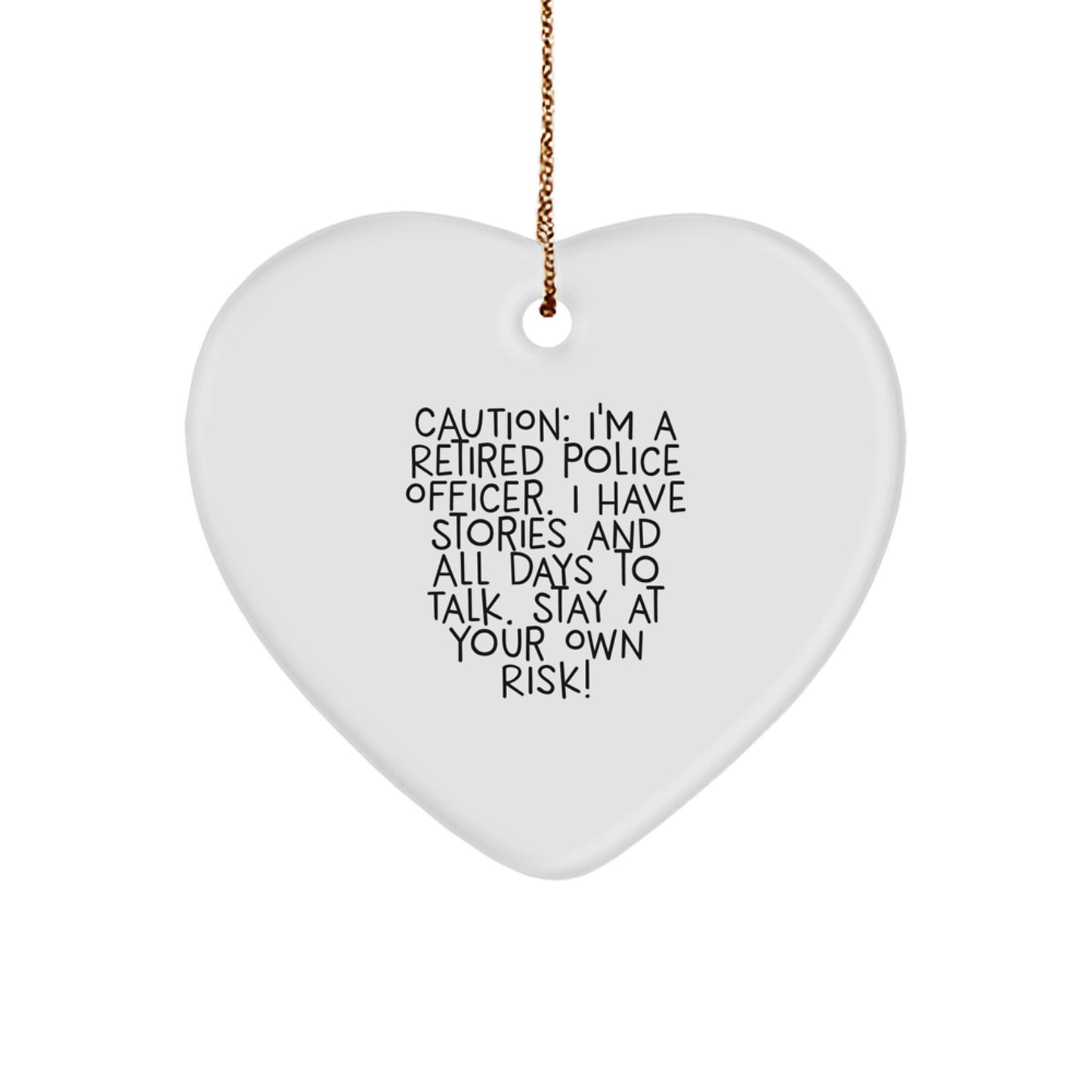 Funny Police Officer Gifts - 'Stay At Your Own Risk!' Heart Ornament for Men, Women, Coworkers, and Family - Durable MDF Heart Shaped Ornament with Gold Cord - Image 1