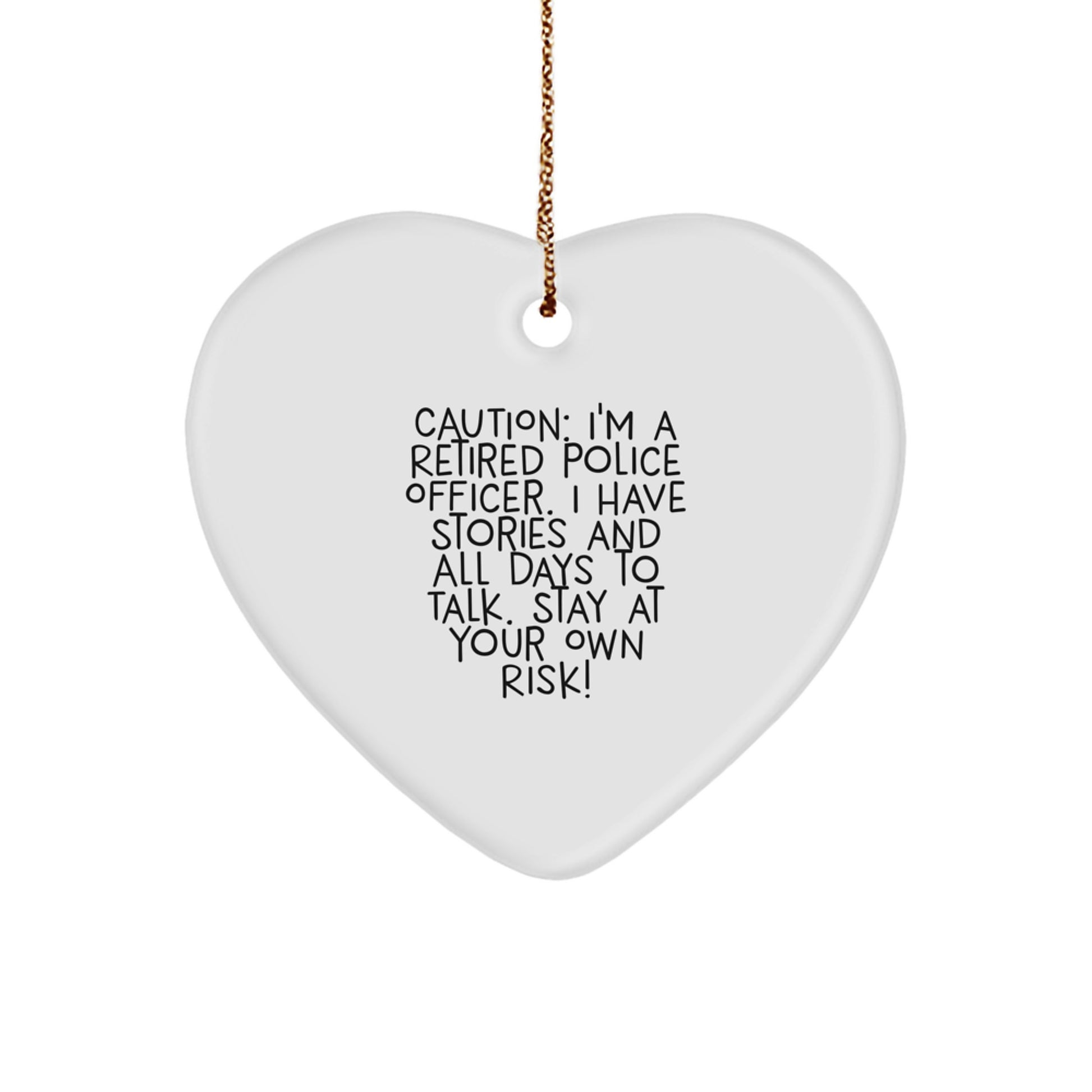 Funny Police Officer Gifts - 'Stay At Your Own Risk!' Heart Ornament for Men, Women, Coworkers, and Family - Durable MDF Heart Shaped Ornament with Gold Cord - Image 1