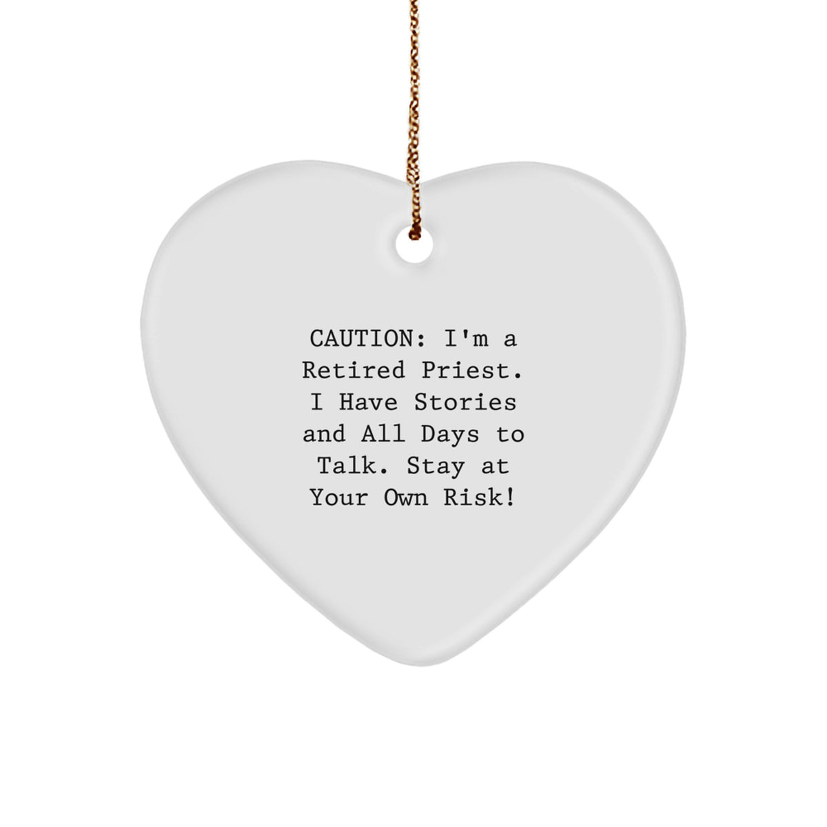 Funny Priest Heart Ornament Gifts from Men to Priest - Caution: I'm A Retired Priest. I Have Stories And All Days To Talk. Stay At Your Own Risk! Christmas Unique Gifts for Men - Image 1