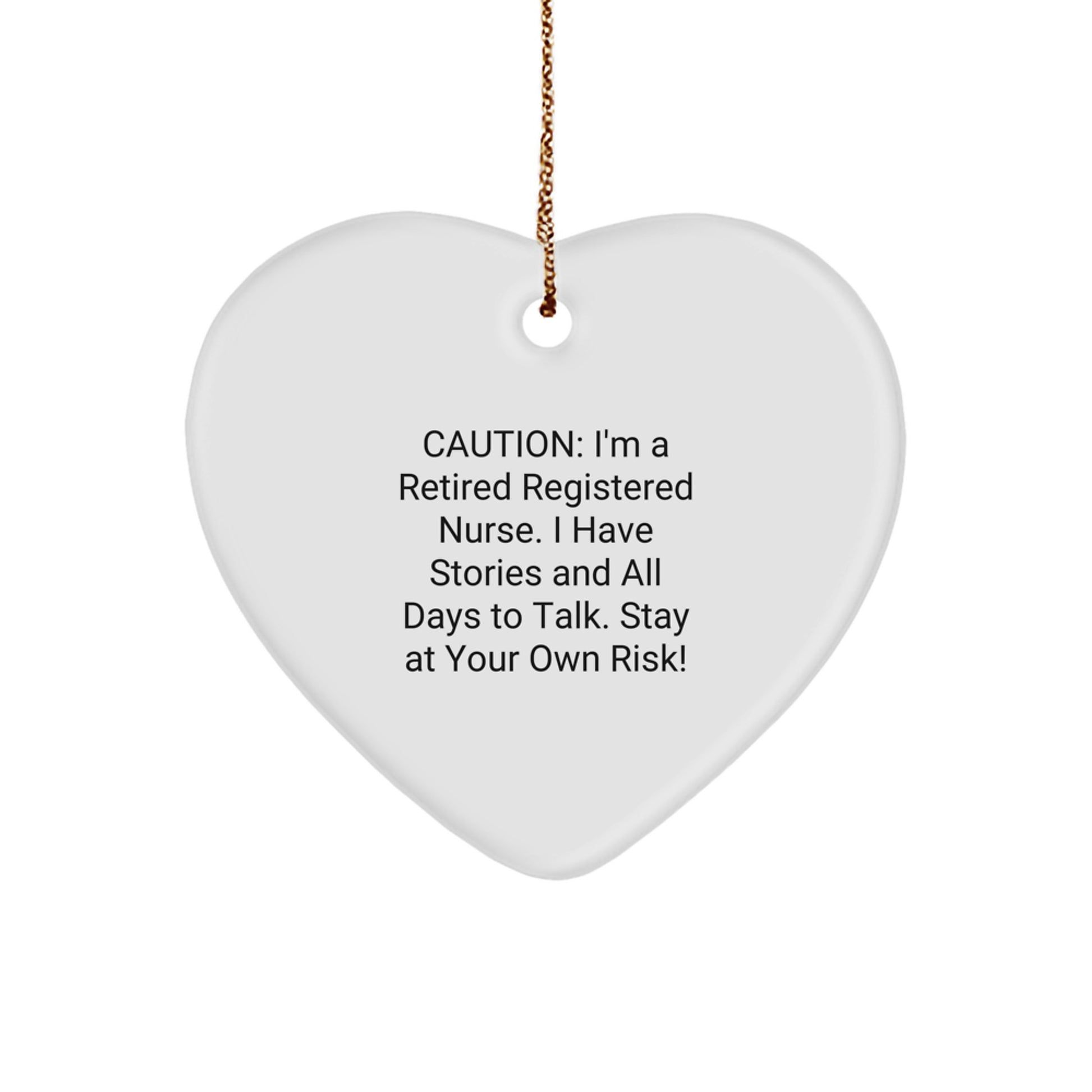 Funny Registered Nurse Gifts from Friends - Heart Ornament with 'Caution: I'm A Retired Registered Nurse...' Quote, Christmas Unique Gifts for Men, Women, Coworkers, Family - Image 1