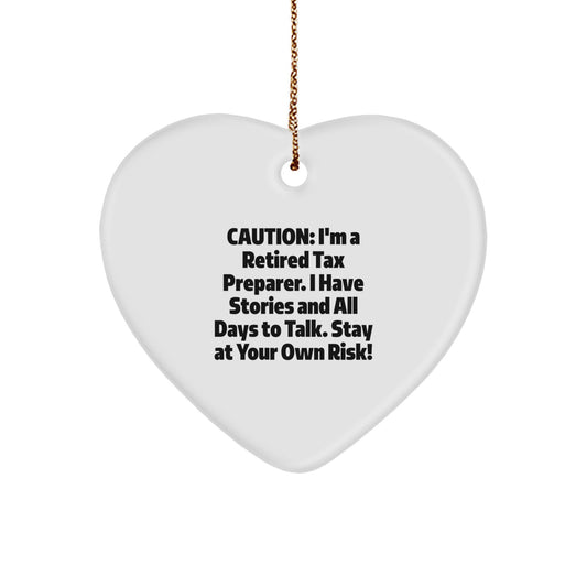 Funny Tax Preparer Gift for Men, Heart Ornament from Friends, Humorous Quote: 'I'm A Retired Tax Preparer. I Have Stories And All Days To Talk. Stay At Your Own Risk!' for Christmas Unique Gifts - Image 1