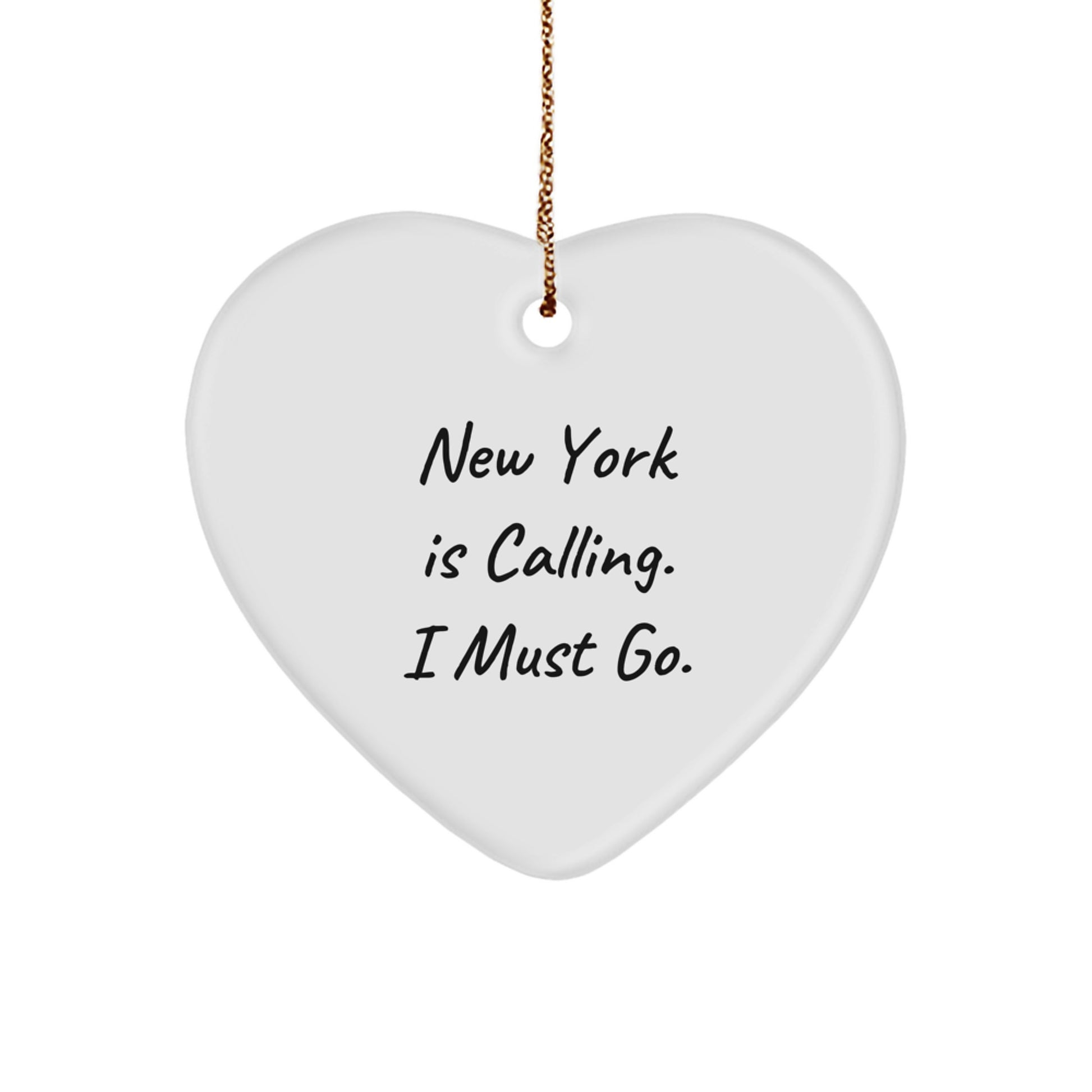 New York Heart Ornament Gift from Friends and Family - Funny Quote Christmas Decorations - New York Is Calling, I Must Go Heart Shaped Decor - Image 1