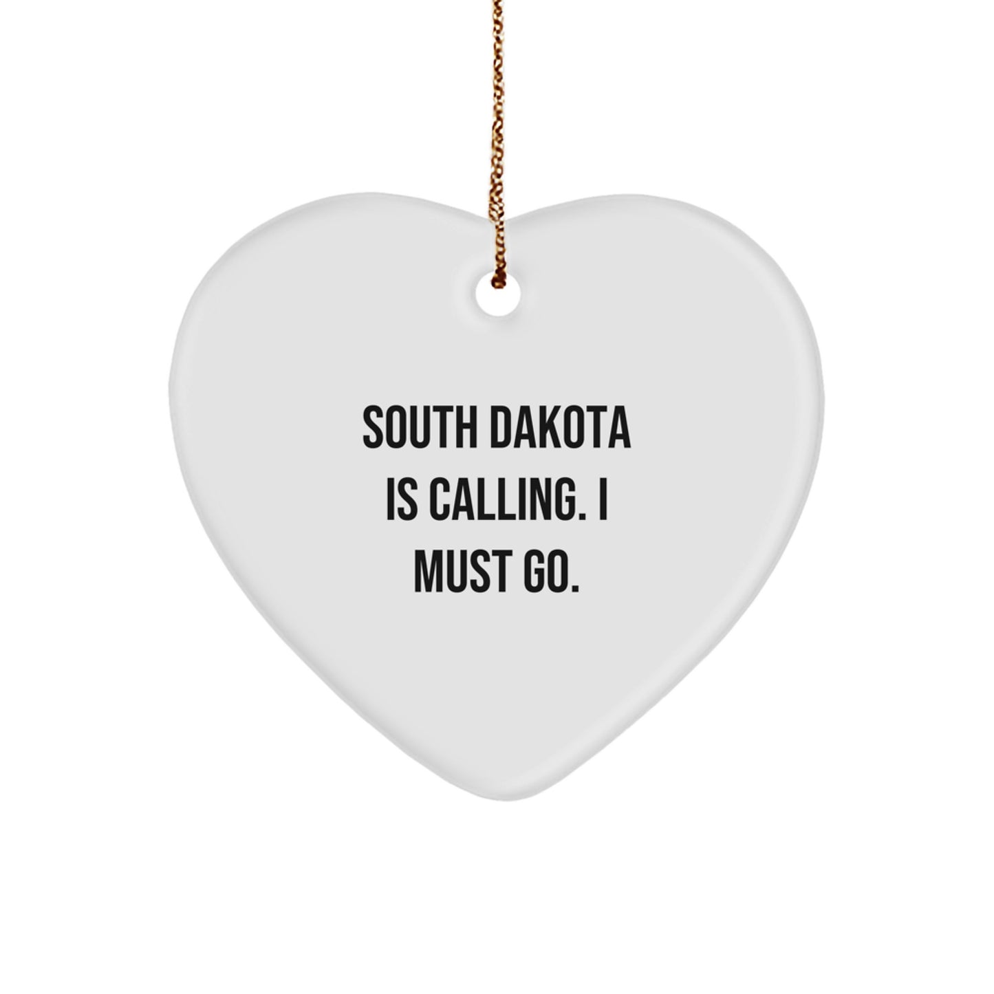 South Dakota Heart Ornament, Funny Quote 'South Dakota Is Calling. I Must Go.' Gifts for South Dakota Friends, Men, Women, Coworkers, Family Christmas Unique Gifts from You - Image 1