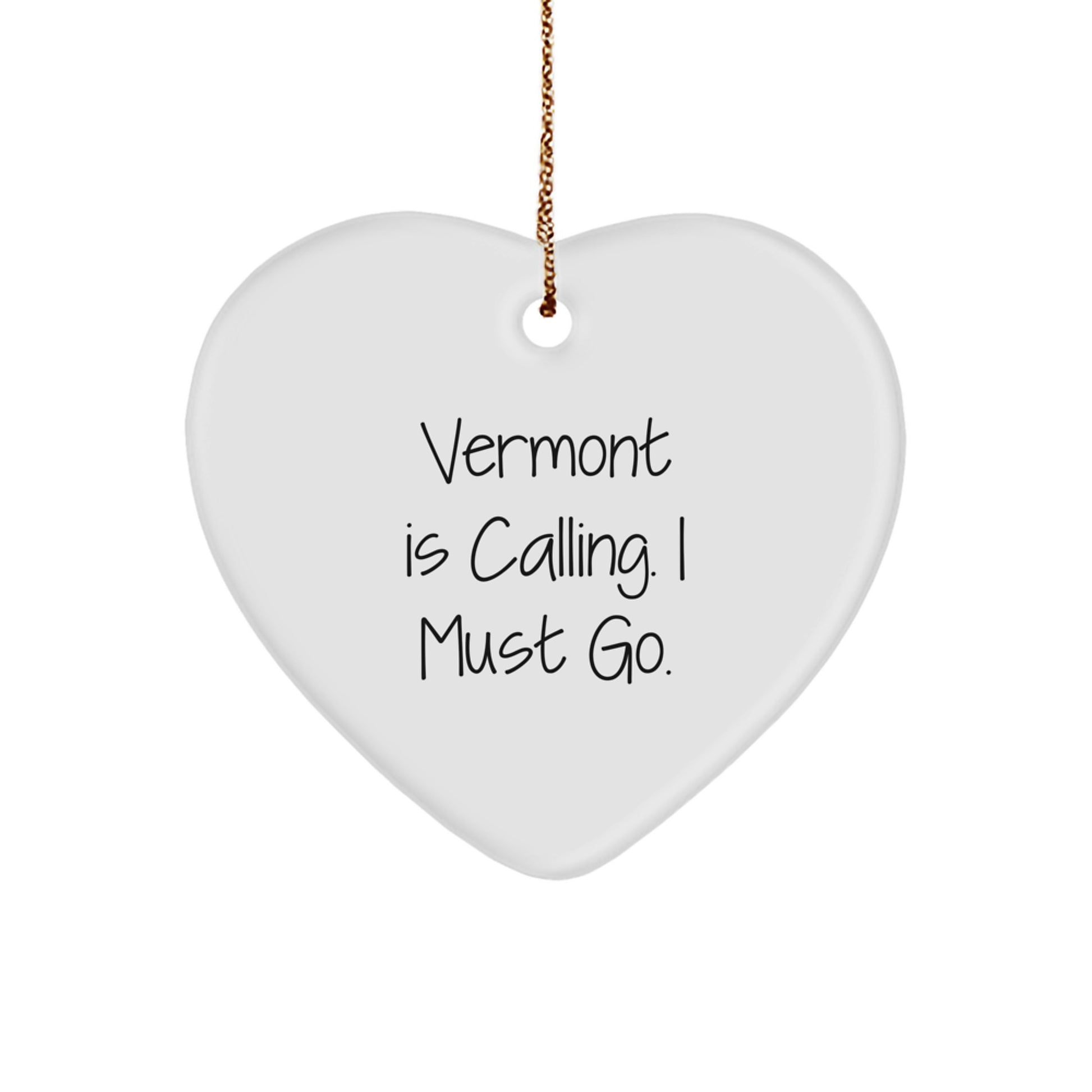 Gifts from Men to Women - Vermont Christmas Unique Heart Ornament - 'Vermont Is Calling. I Must Go.' - Image 1