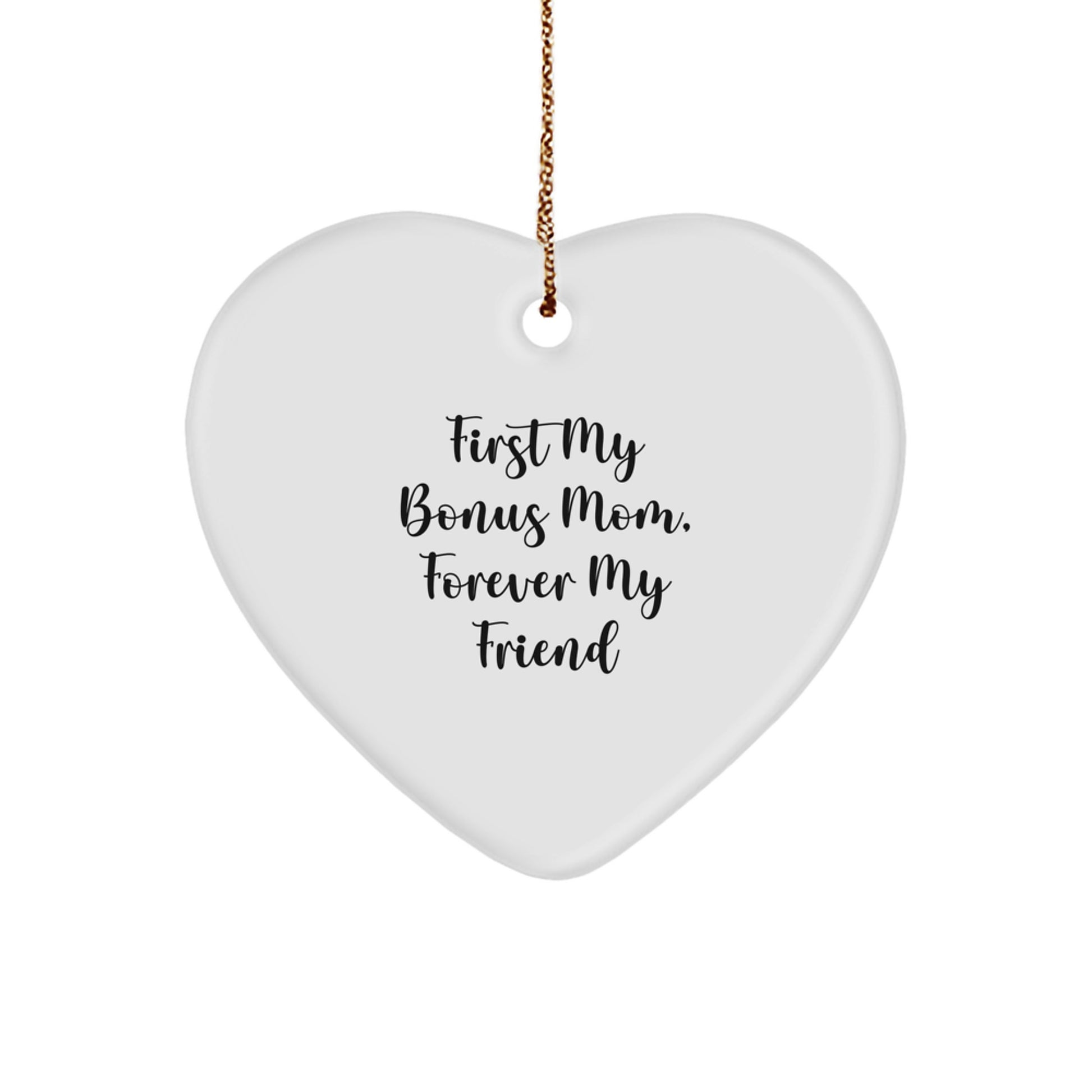 Funny Bonus Mom Gifts from Family - Heart Ornament Quote - 'First My Bonus Mom, Forever My Friend' Christmas Unique Gifts for Bonus Mom - Image 1