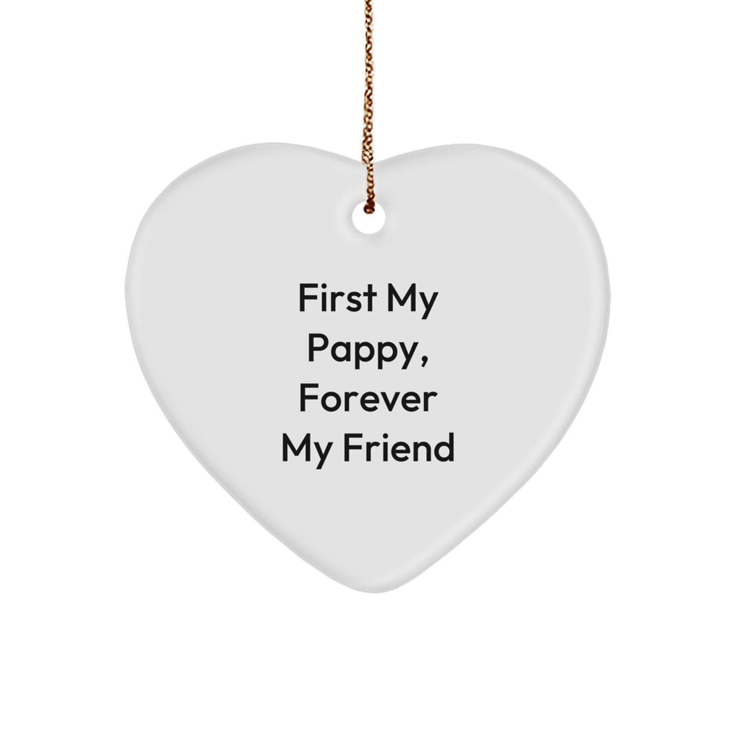 Pappy Heart Ornament, 'First My Pappy, Forever My Friend' Quote, White, Heart Shaped, Durable MDF, Christmas Unique Gifts for Men, Women, Family, and Friends from Pappy Enthusiasts - Image 1