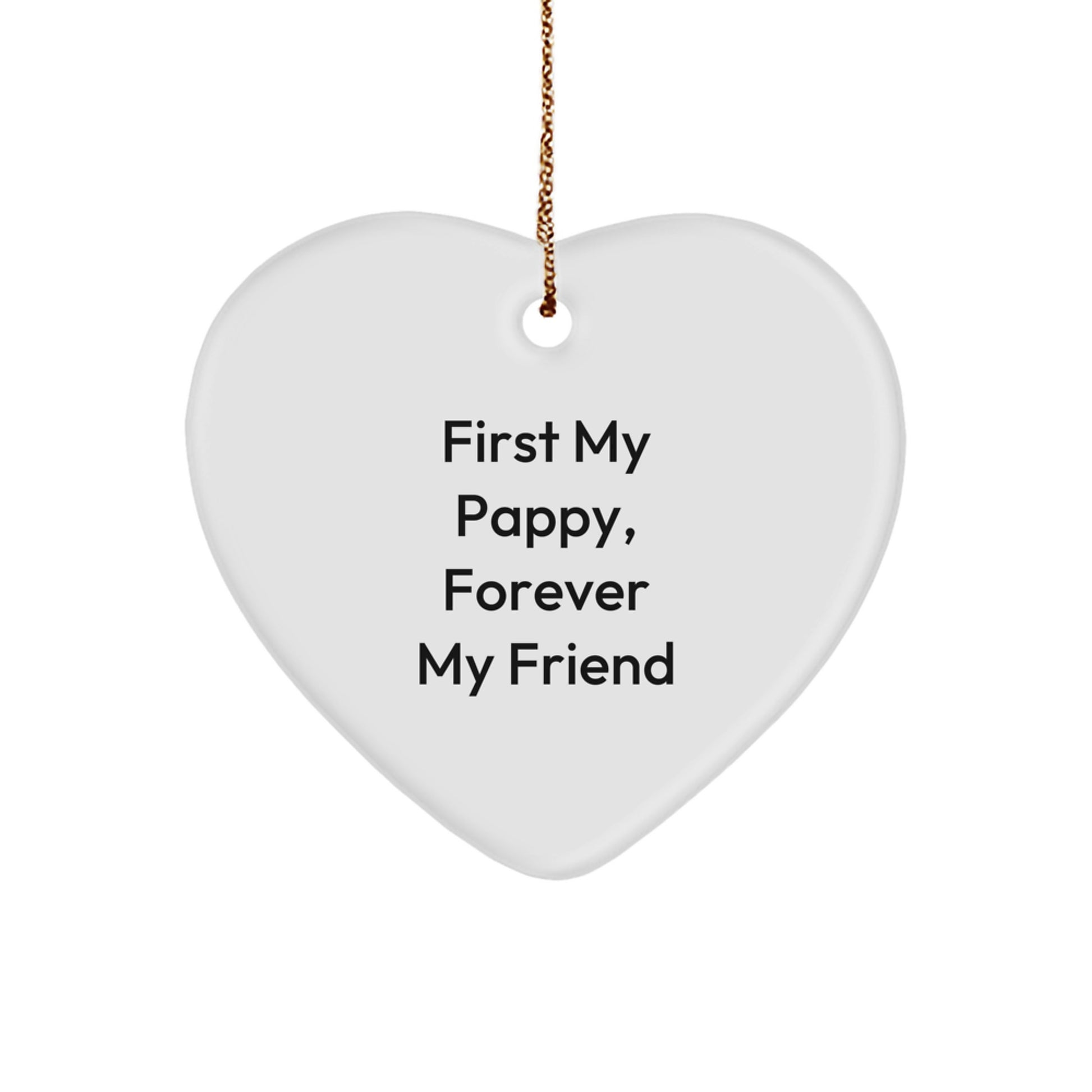 Pappy Heart Ornament, 'First My Pappy, Forever My Friend' Quote, White, Heart Shaped, Durable MDF, Christmas Unique Gifts for Men, Women, Family, and Friends from Pappy Enthusiasts - Image 1