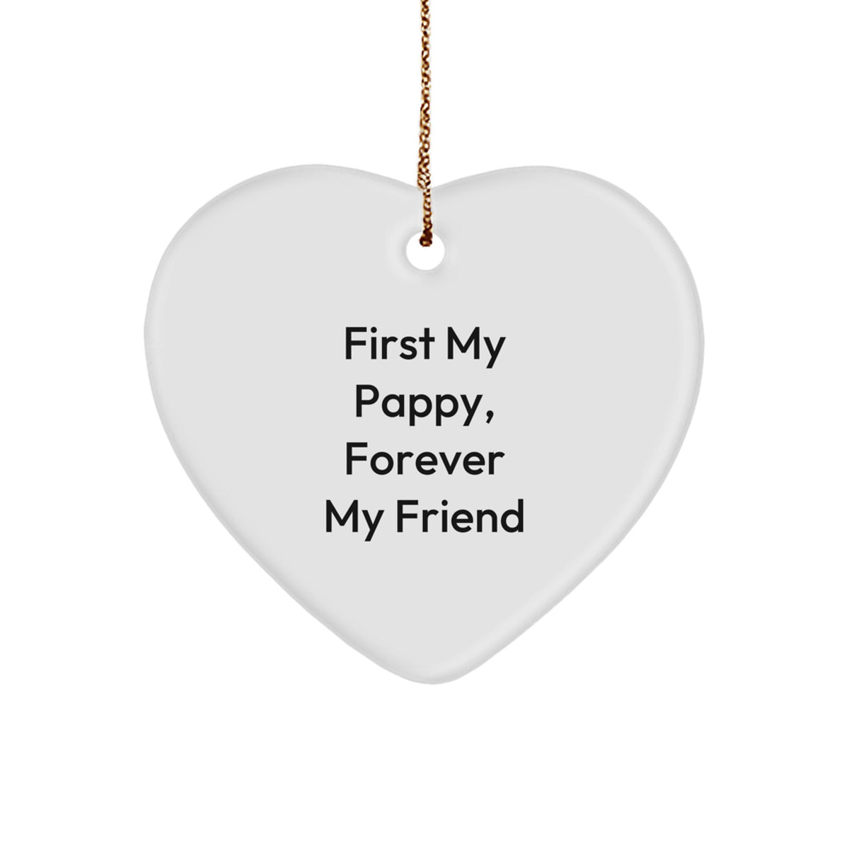 Pappy Heart Ornament, 'First My Pappy, Forever My Friend' Quote, White, Heart Shaped, Durable MDF, Christmas Unique Gifts for Men, Women, Family, and Friends from Pappy Enthusiasts - Image 1