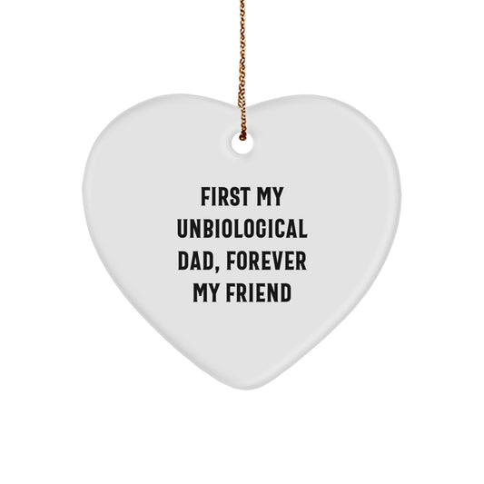 Funny Unbiological Dad Gifts from Men for Men - Heart Ornament 'First My Unbiological Dad, Forever My Friend' Christmas Unique Gifts - Image 1
