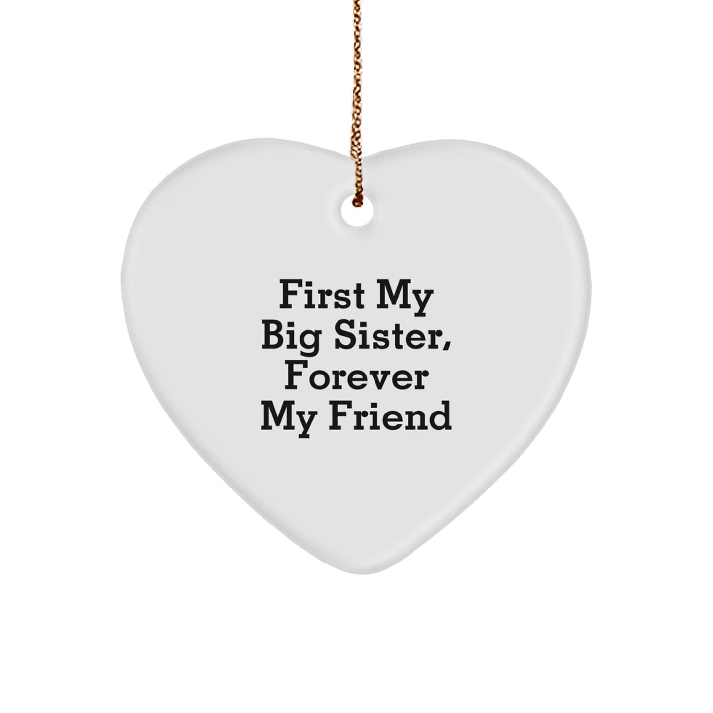 Gifts from Family for Big Sister, Heart Ornament with 'First My Big Sister, Forever My Friend' Quote, Christmas Unique Decorations - Image 1