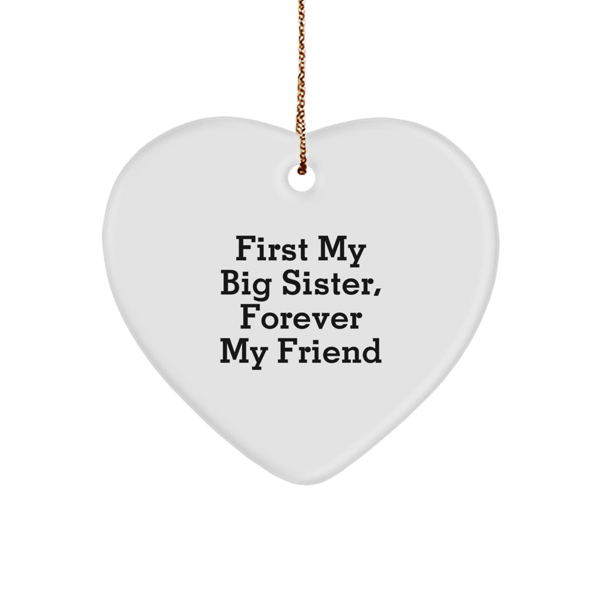 Gifts from Family for Big Sister, Heart Ornament with 'First My Big Sister, Forever My Friend' Quote, Christmas Unique Decorations - Image 1