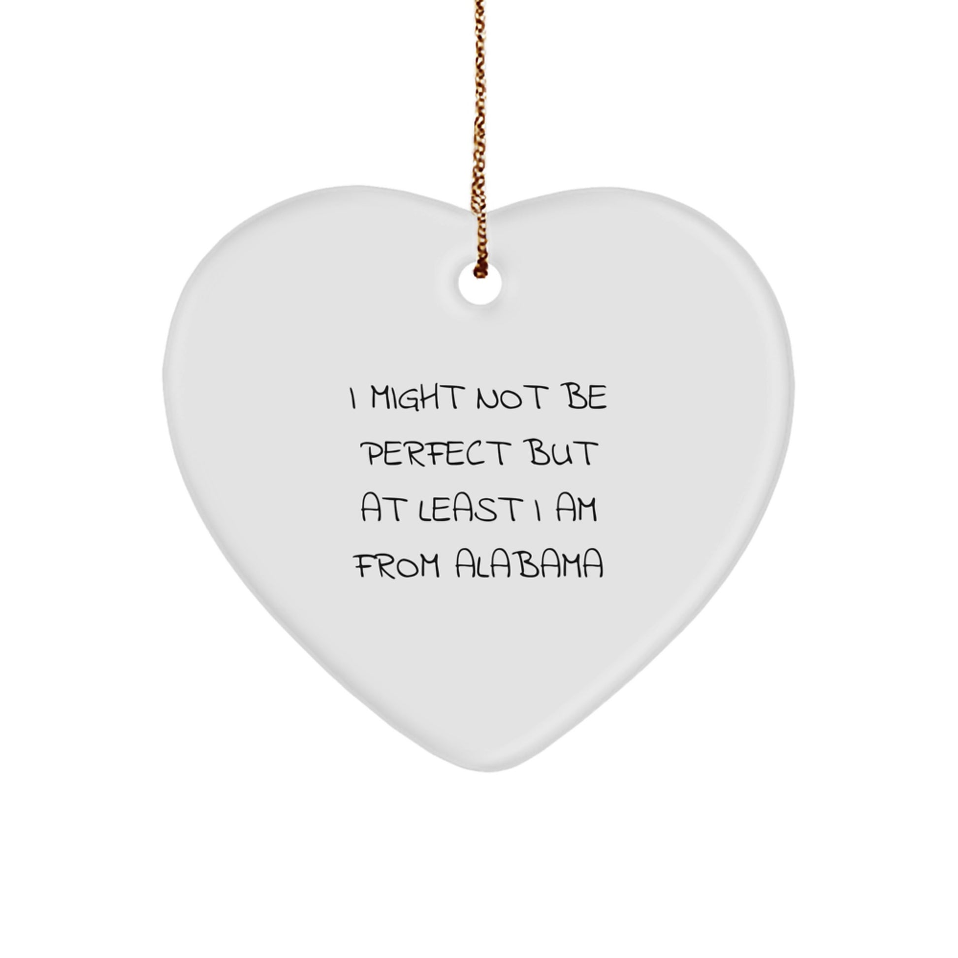'I Might Not Be Perfect But At Least I Am From Alabama' Funny Heart Ornament Gifts from Alabama for Alabama Lovers, Men, Women Friends Family - Image 1