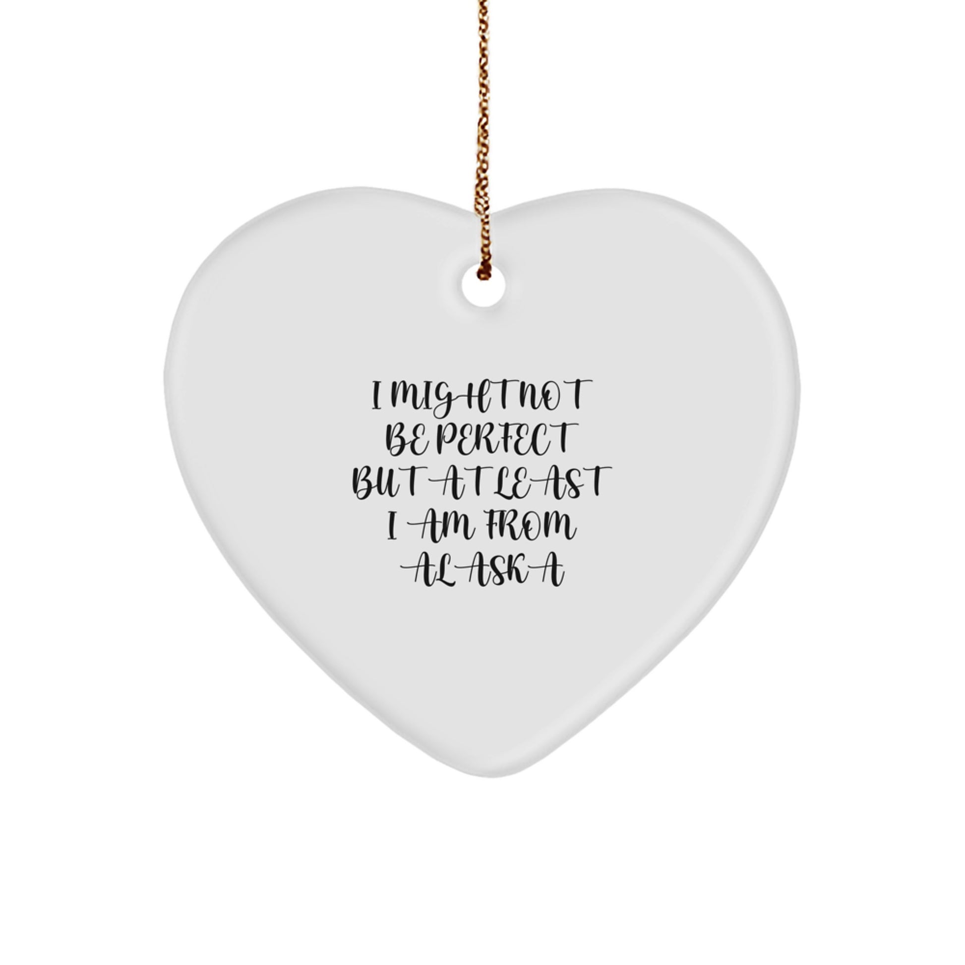Christmas Unique Gift Alaska Heart Ornament for Her I Might Not Be Perfect - Image 1