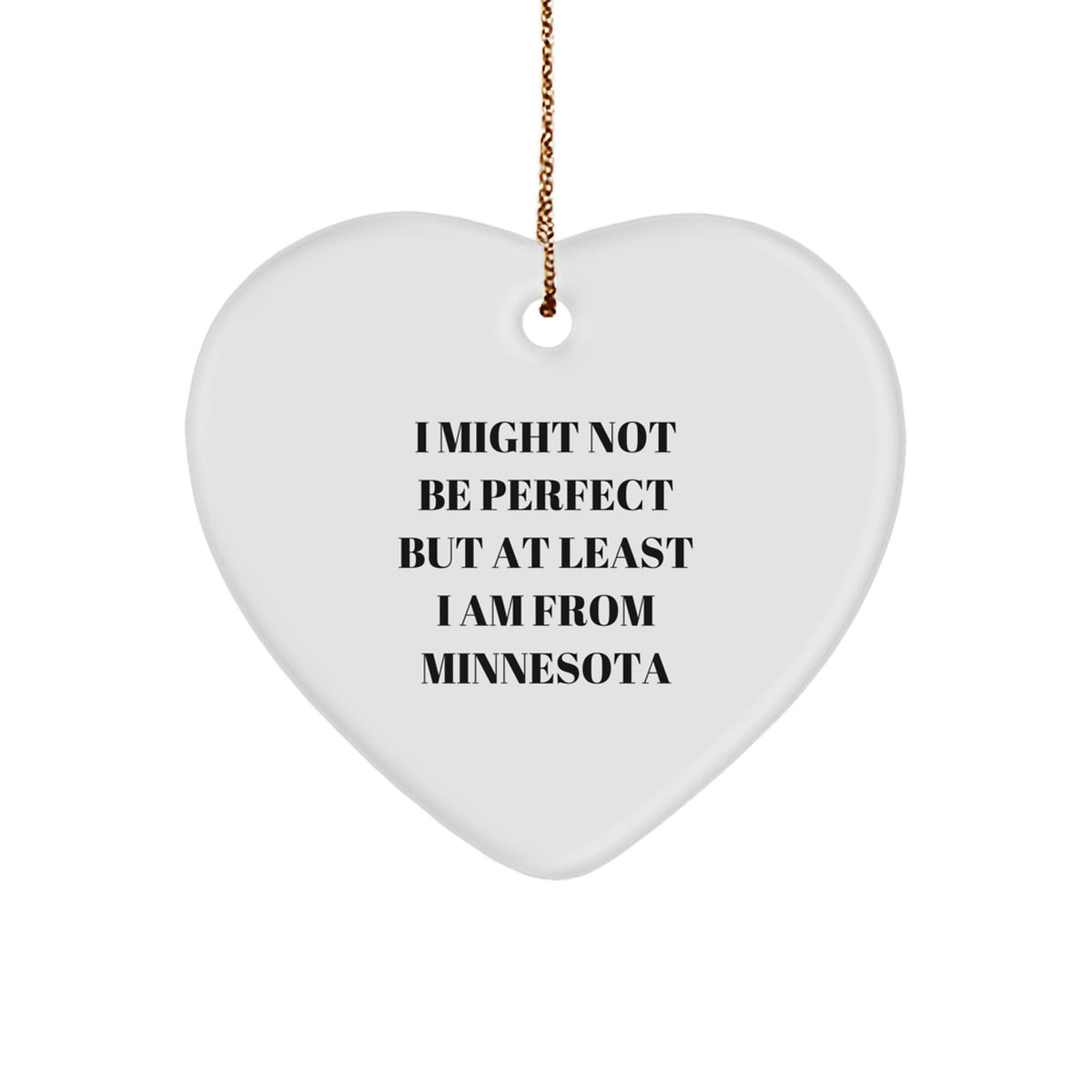 Minnesota Heart Ornament, Funny Quote 'I Might Not Be Perfect... - Image 1