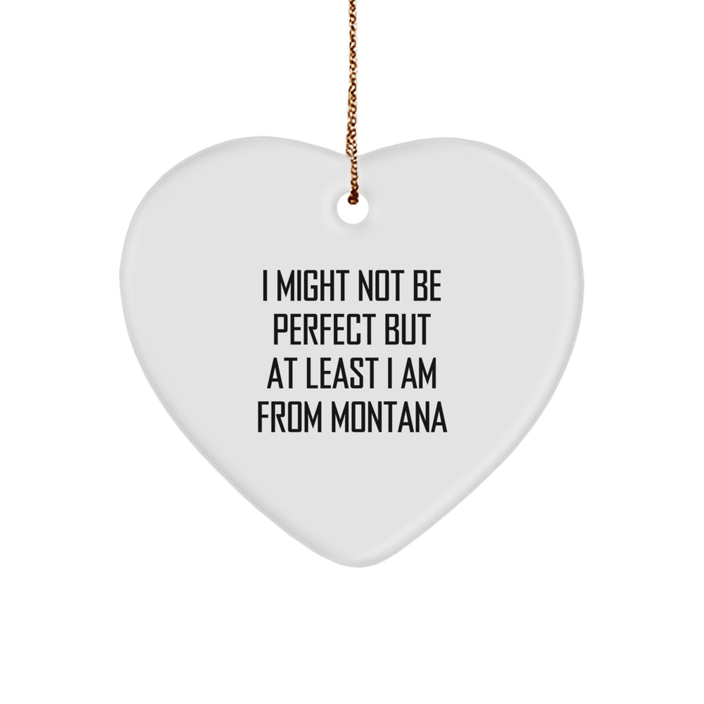 Montana Gifts from Friends and Family, Funny Heart Ornament, Christmas Unique Gifts - Image 1