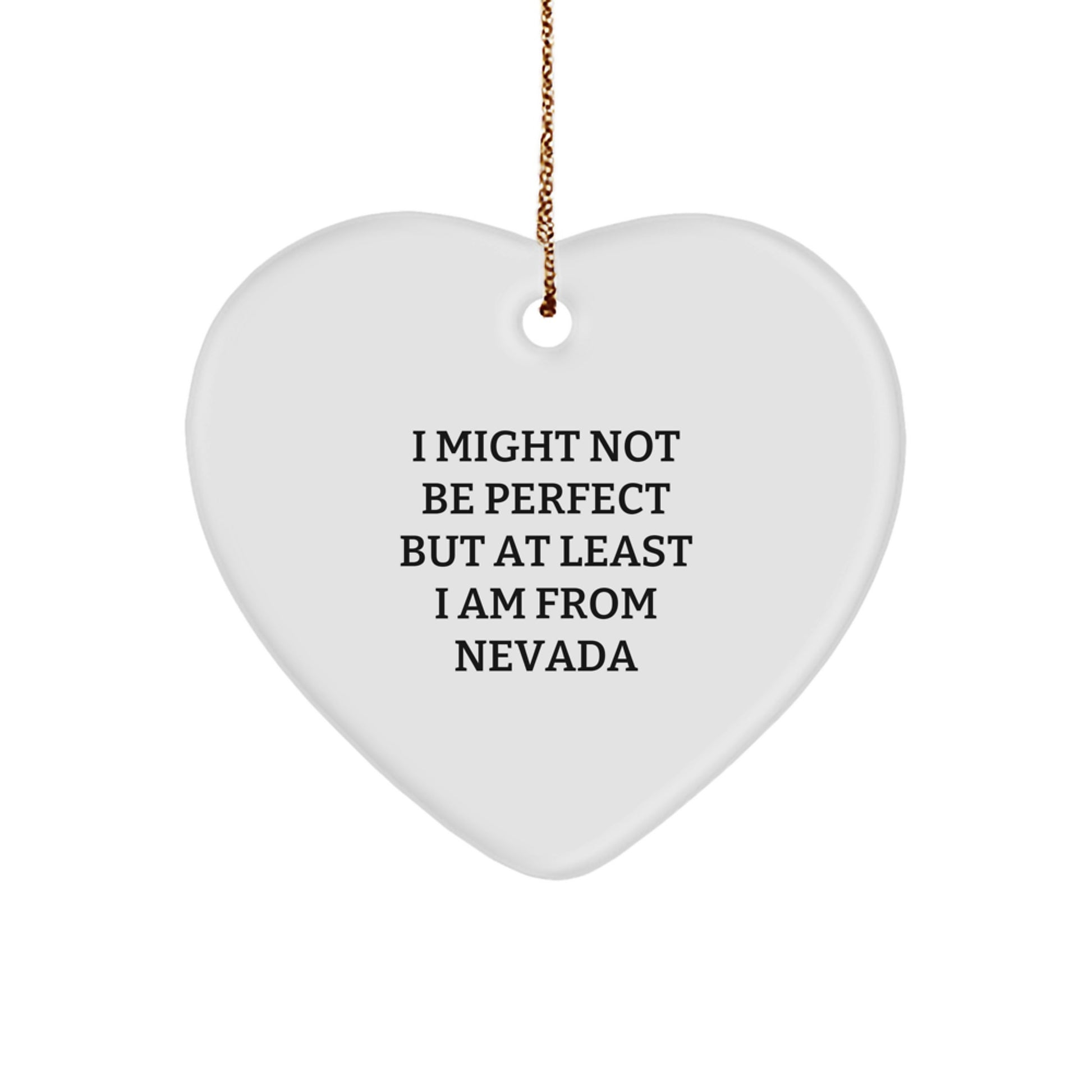 Funny Nevada Heart Ornament Gifts for Friends from Nevada, Heart Shaped Ornament for Christmas Unique Gifts, Inspirational Quote 'I Might Not Be Perfect' Nevada Enthusiast Gift - Image 1