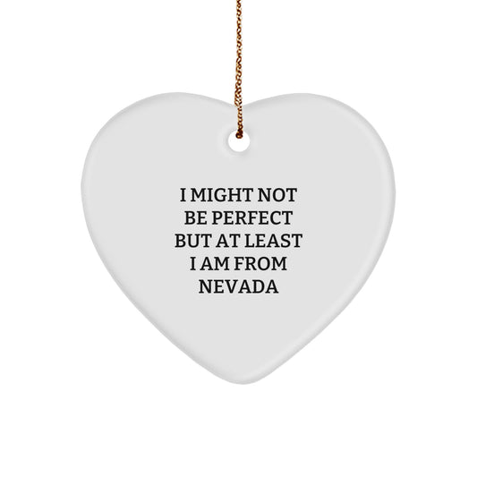 Funny Nevada Heart Ornament Gifts for Friends from Nevada, Heart Shaped Ornament for Christmas Unique Gifts, Inspirational Quote 'I Might Not Be Perfect' Nevada Enthusiast Gift - Image 1