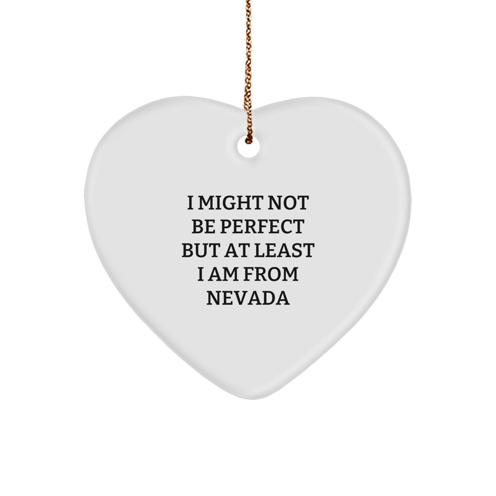 Funny Nevada Heart Ornament Gifts for Friends from Nevada, Heart Shaped Ornament for Christmas Unique Gifts, Inspirational Quote 'I Might Not Be Perfect' Nevada Enthusiast Gift - Image 1