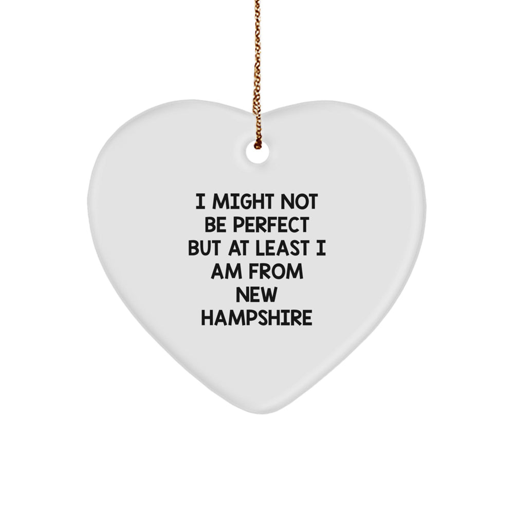 New Hampshire Heart Ornament Gifts from Friends to Family, Funny Quote I Might Not Be Perfect But At Least I Am From New Hampshire Christmas Unique Ornament - Image 1