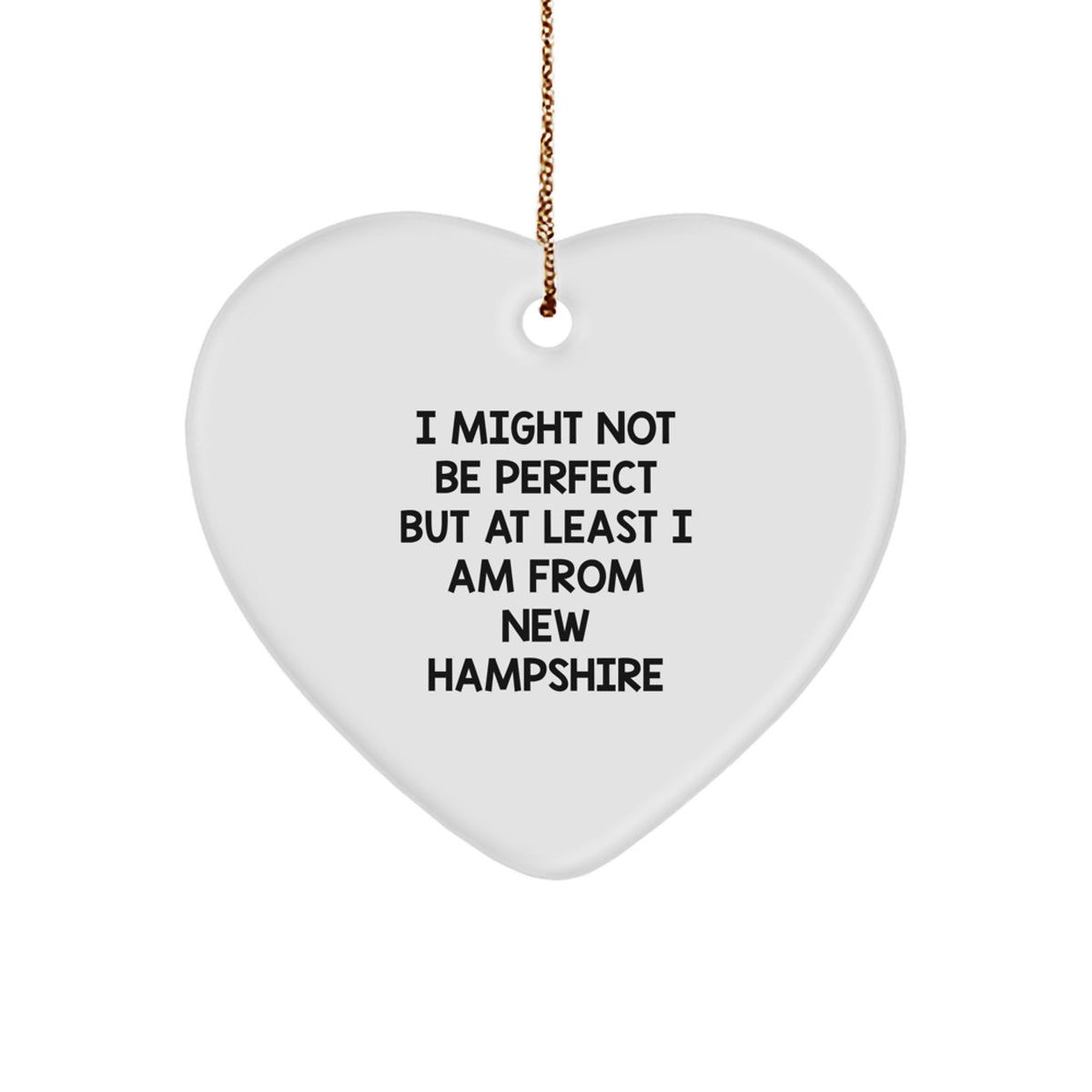 New Hampshire Heart Ornament Gifts from Friends to Family, Funny Quote I Might Not Be Perfect But At Least I Am From New Hampshire Christmas Unique Ornament - Image 1