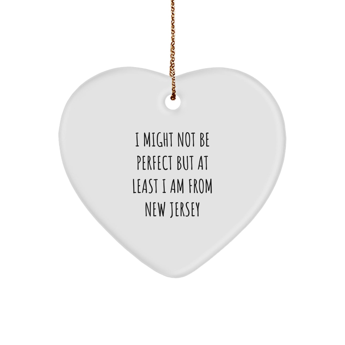 Gifts from New Jersey, Heart Ornament for Christmas, I Might Not Be 'Perfect' but At Least I Am from New Jersey, Funny Gift for Family - Image 1