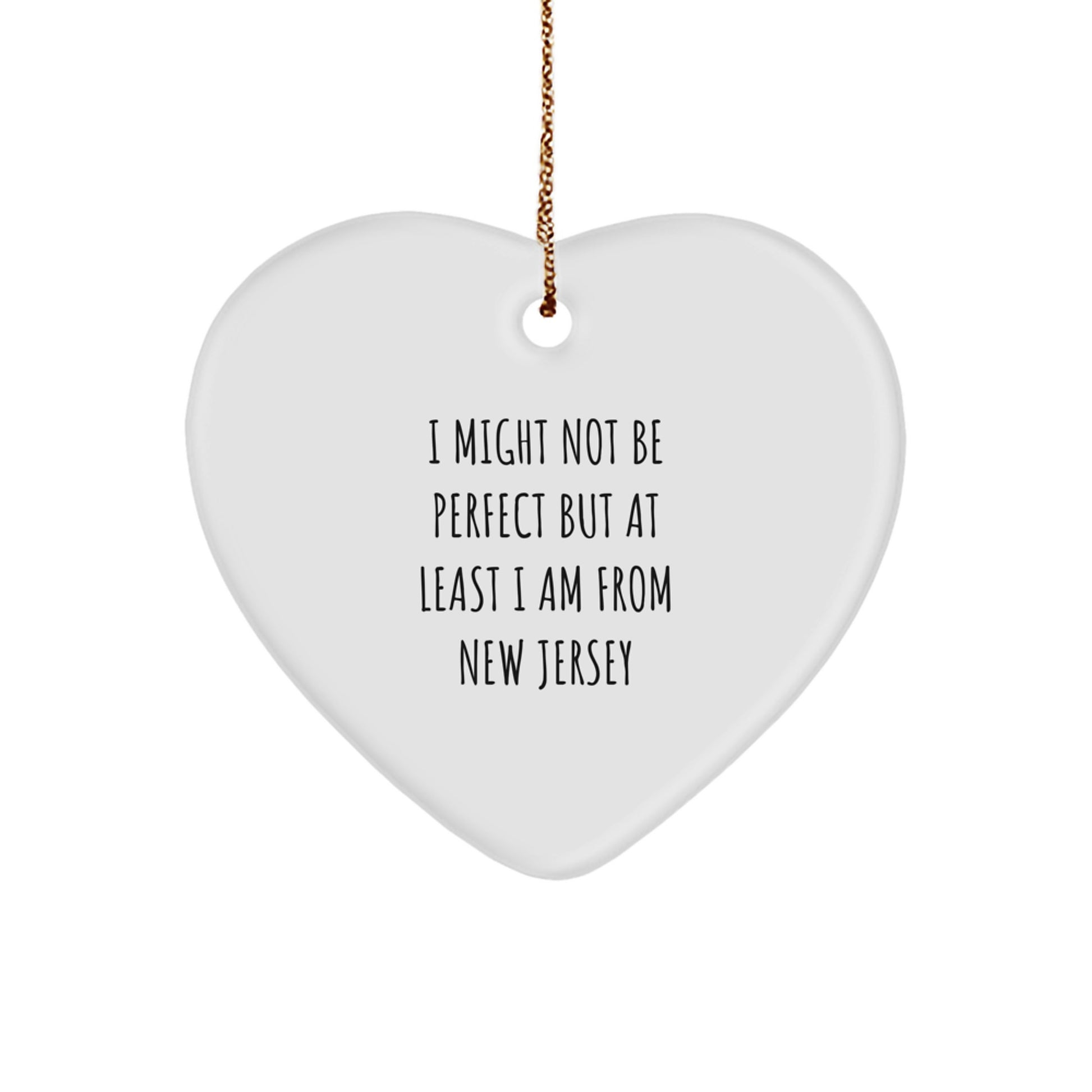 Gifts from New Jersey, Heart Ornament for Christmas, I Might Not Be 'Perfect' but At Least I Am from New Jersey, Funny Gift for Family - Image 1
