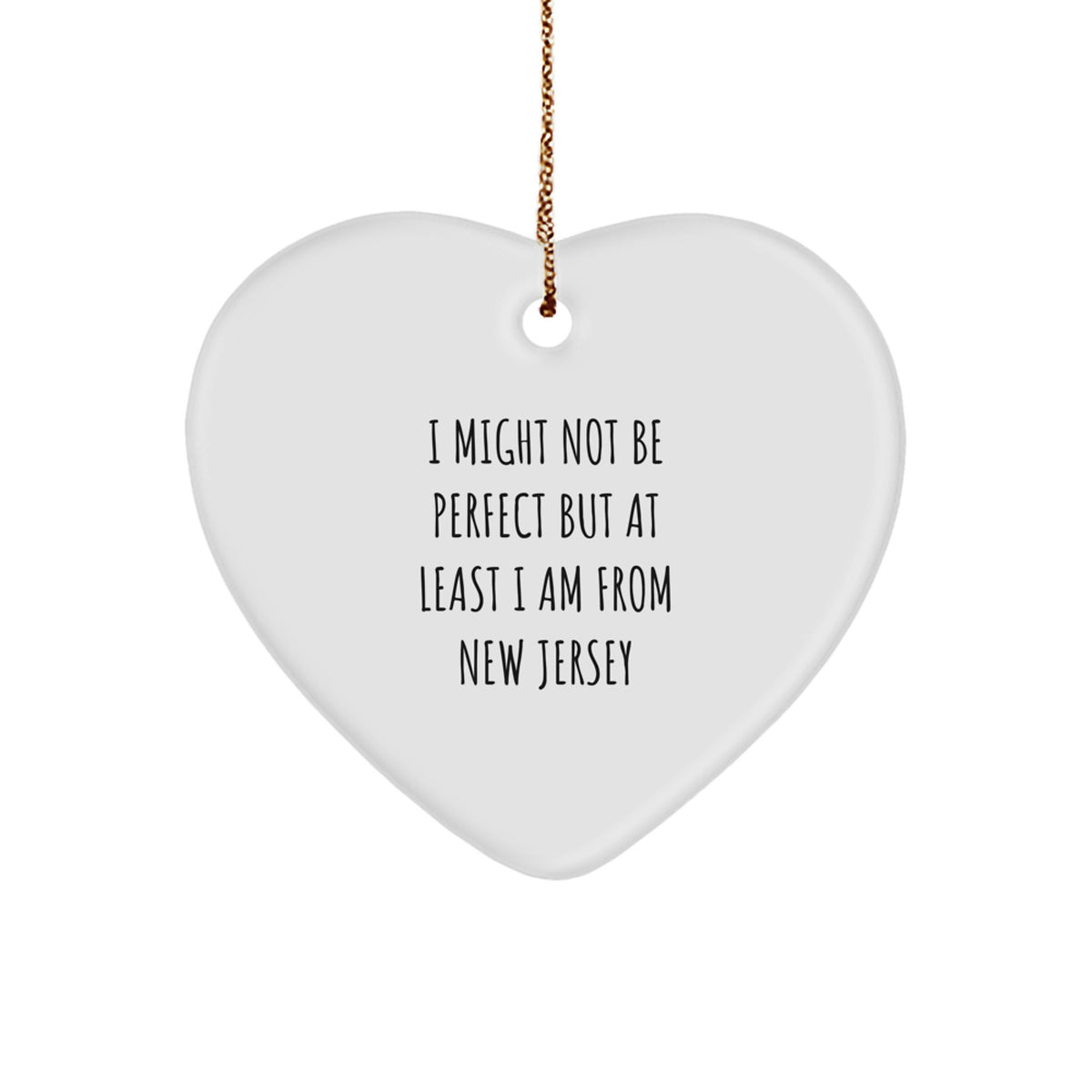 Gifts from New Jersey, Heart Ornament for Christmas, I Might Not Be 'Perfect' but At Least I Am from New Jersey, Funny Gift for Family - Image 1