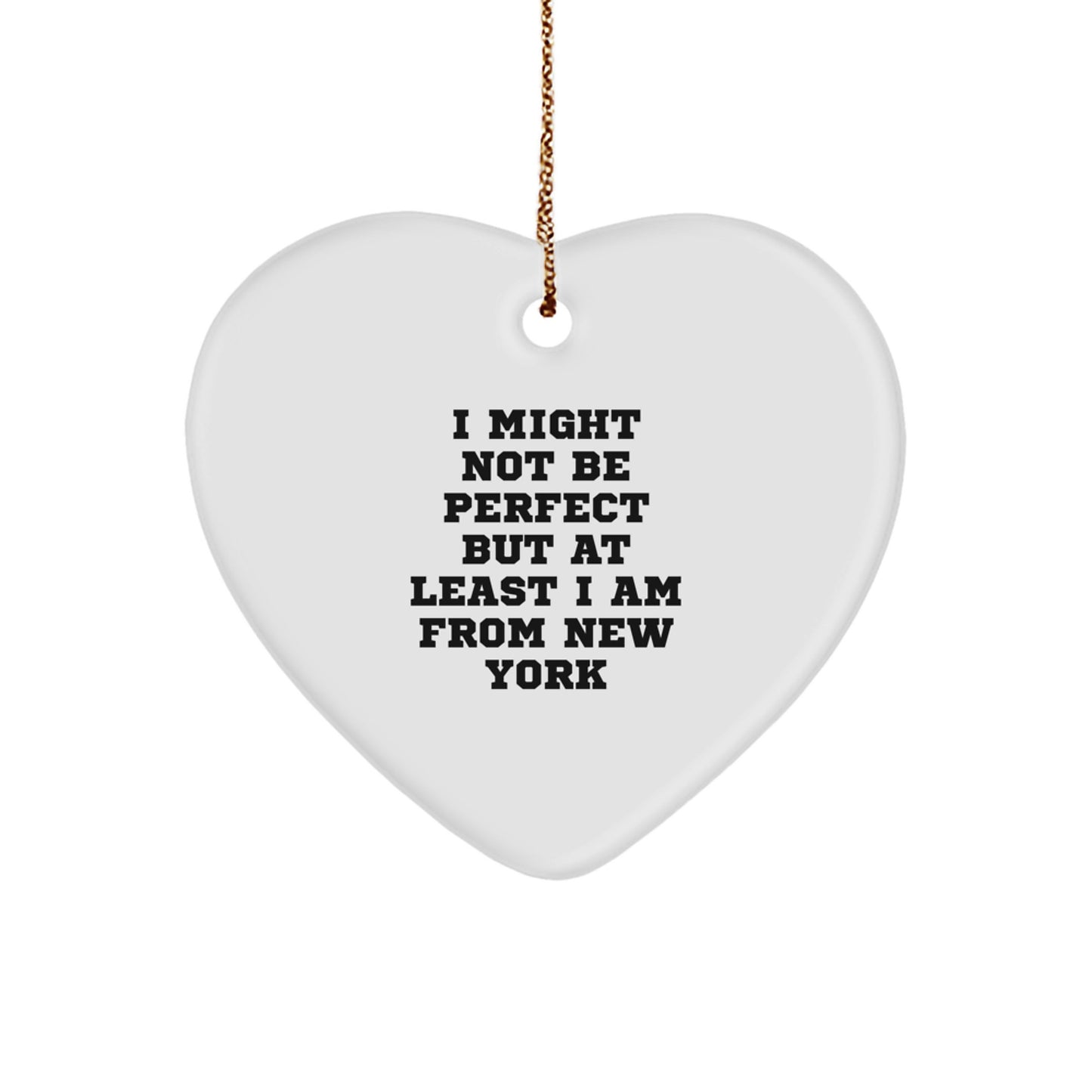Funny New York Heart Ornament Gifts from Men, Women, Family, Friends - I Might Not Be Perfect But At Least I Am From New York Christmas Unique Gifts - Image 1