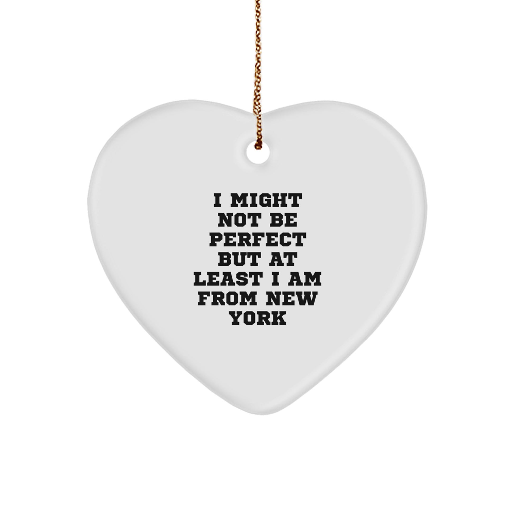 Funny New York Heart Ornament Gifts from Men, Women, Family, Friends - I Might Not Be Perfect But At Least I Am From New York Christmas Unique Gifts - Image 1