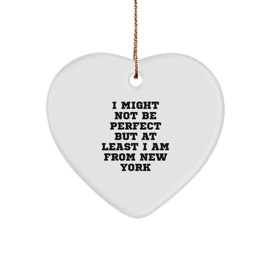 Funny New York Heart Ornament Gifts from Men, Women, Family, Friends - I Might Not Be Perfect But At Least I Am From New York Christmas Unique Gifts - Image 1