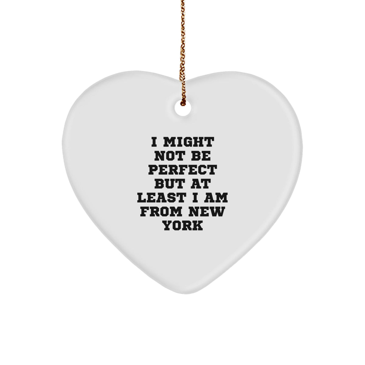 Funny New York Heart Ornament Gifts from Men, Women, Family, Friends - I Might Not Be Perfect But At Least I Am From New York Christmas Unique Gifts - Image 1