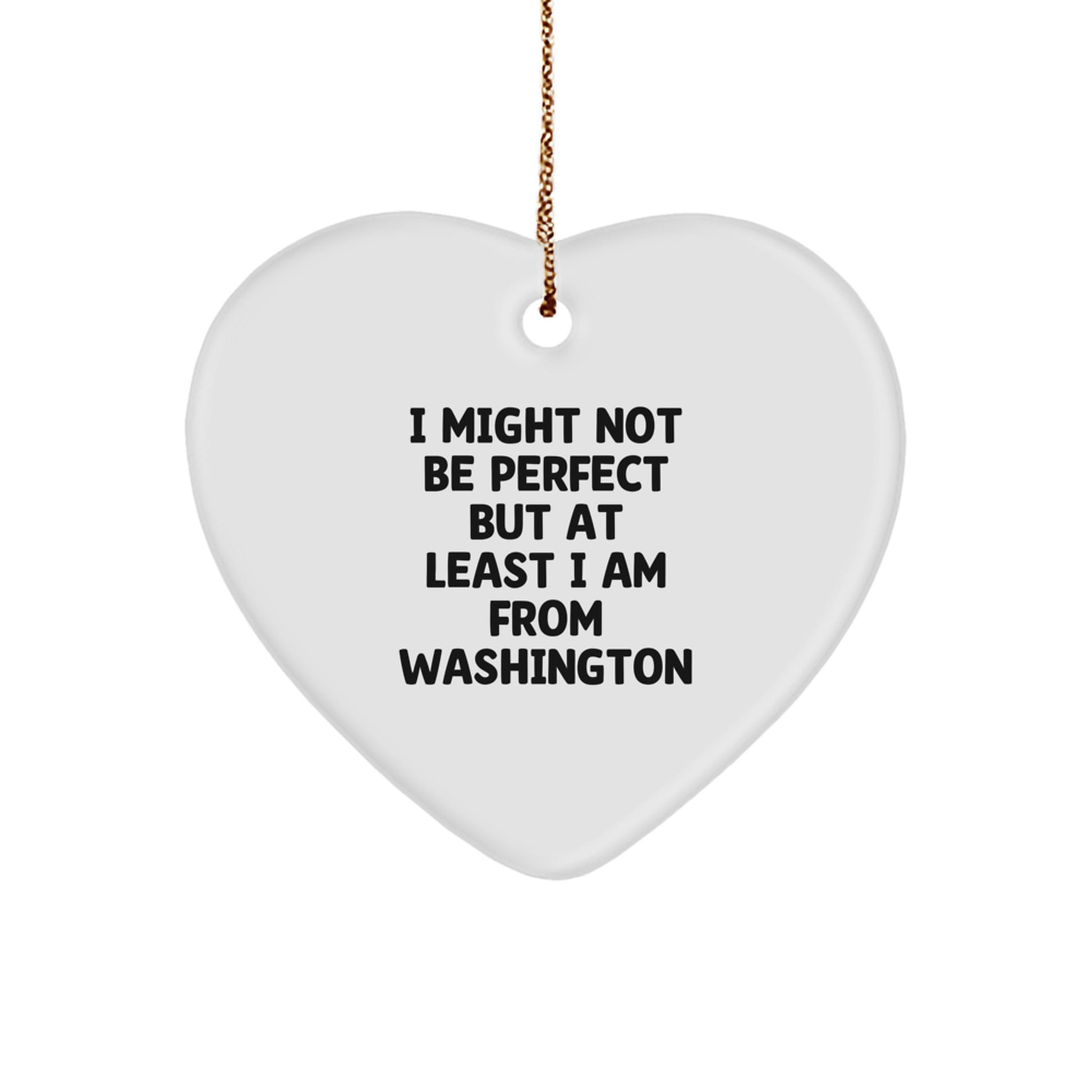 Washington Heart Ornament, Funny Quote, Gifts from Friends to Family - I Might Not Be Perfect, Christmas Unique Gifts - Image 1
