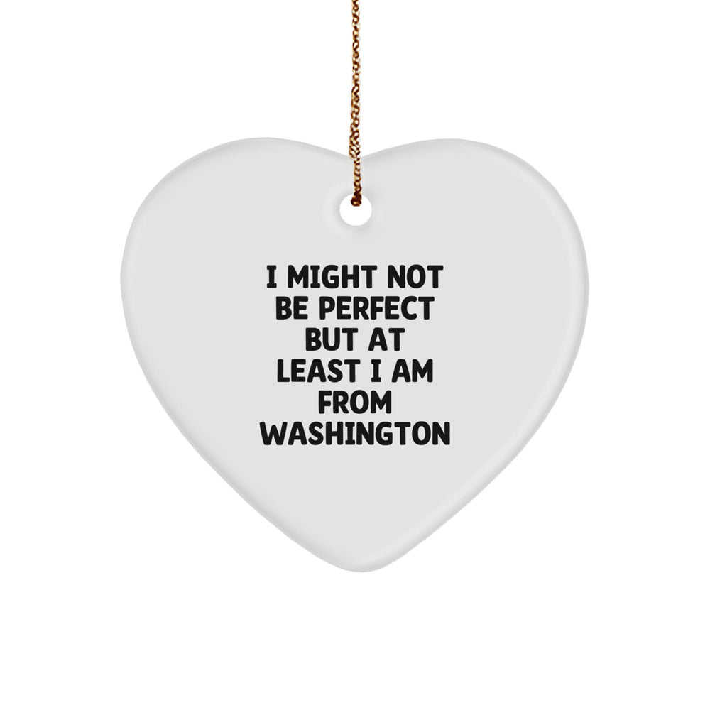Washington Heart Ornament, Funny Quote, Gifts from Friends to Family - I Might Not Be Perfect, Christmas Unique Gifts - Image 1