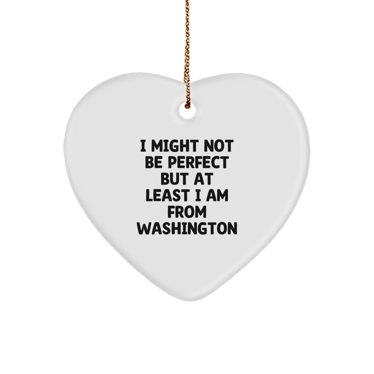 Washington Heart Ornament, Funny Quote, Gifts from Friends to Family - I Might Not Be Perfect, Christmas Unique Gifts - Image 1