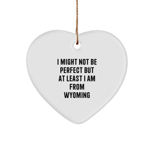 Wyoming Heart Ornament, 'I Might Not Be Perfect' Funny Quote, Gifts from Friends and Family for Men and Women, Christmas Decorations - Image 1