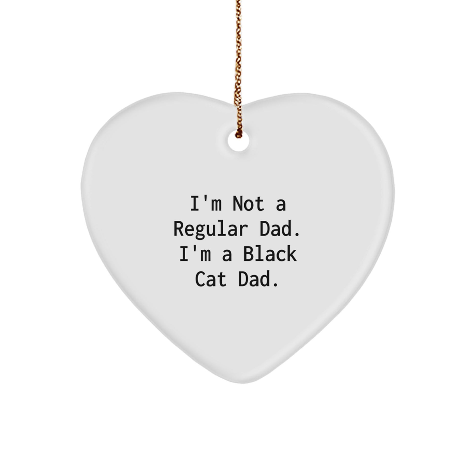 Funny Black Cat Dad Christmas Unique Gifts for Him from Dad, Heart Ornament, 'I'm Not A Regular Dad. I'm A Black Cat Dad.' - Image 1